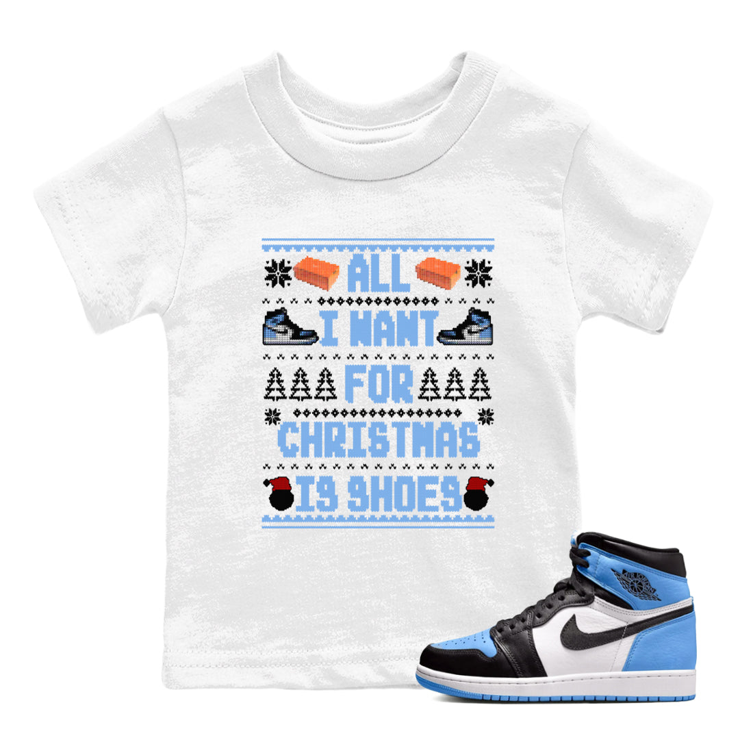 All I Want For Christmas Is Shoes snkmatch Tees Kids - Air Jordan 1 UNC Toe