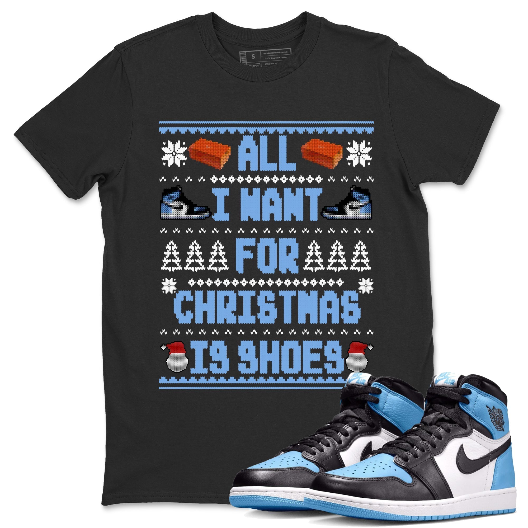 All I Want For Christmas Is Shoes snkmatch Tees - Air Jordan 1 UNC Toe