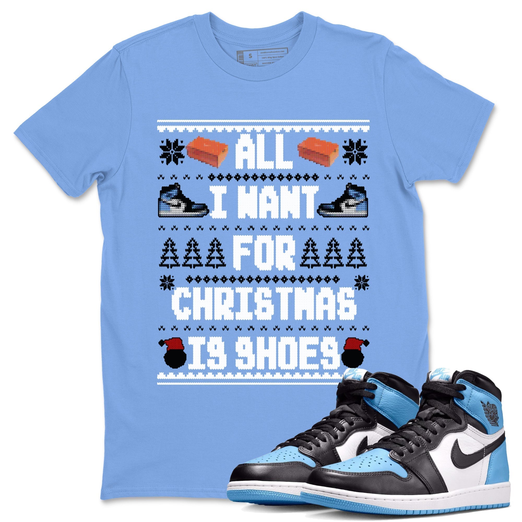 All I Want For Christmas Is Shoes snkmatch Tees - Air Jordan 1 UNC Toe