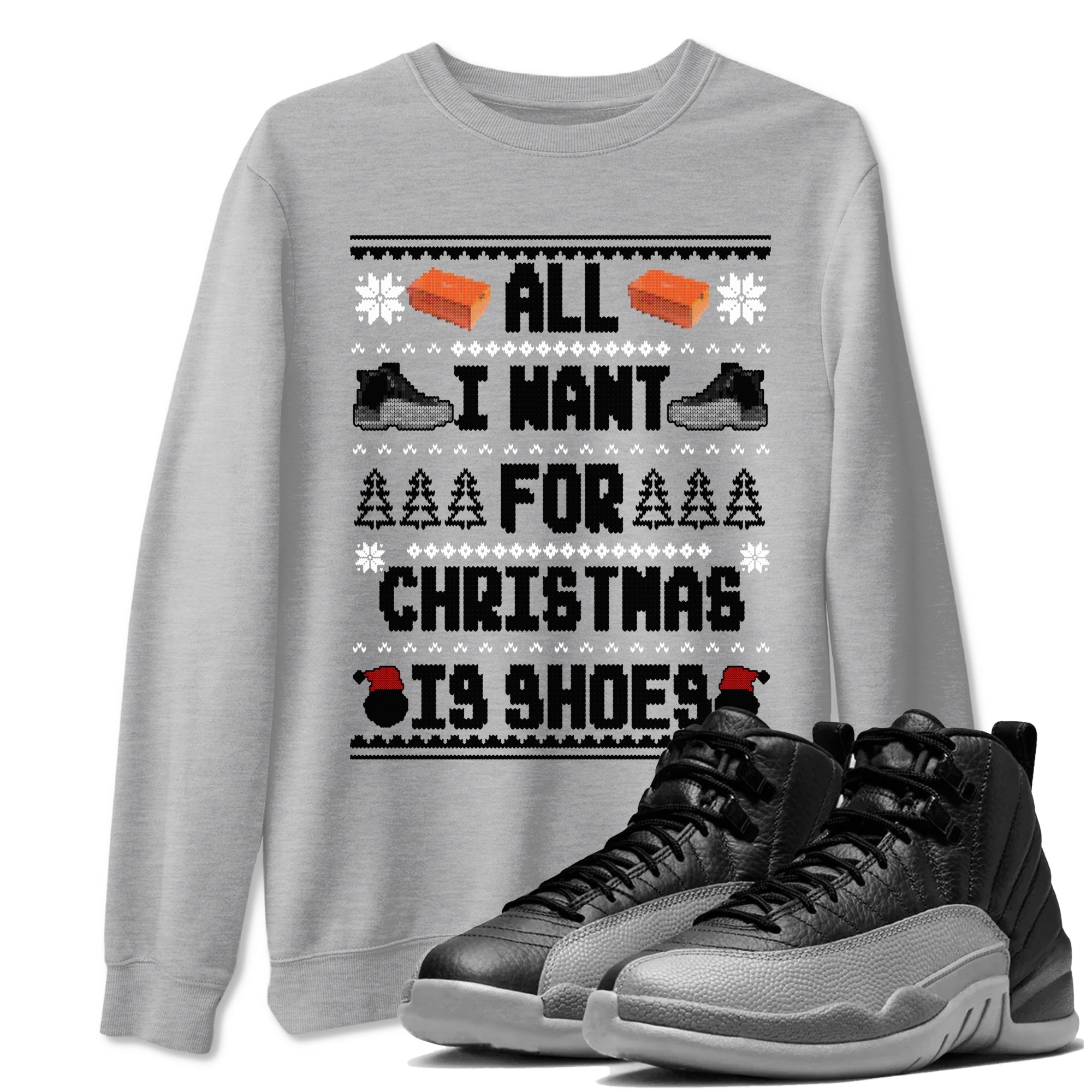 All I Want For Christmas Is Shoes snkmatch Tees - Air Jordan 12 Black Wolf Grey