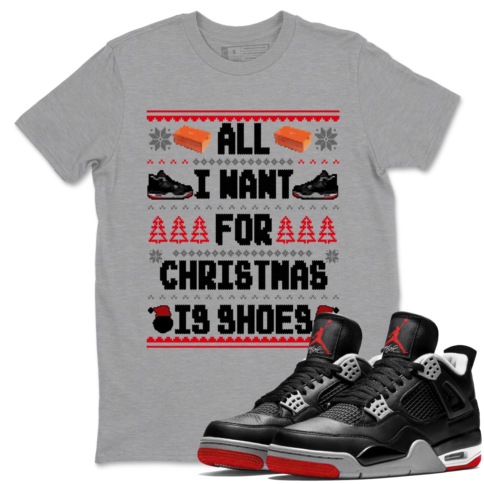 All I Want For Christmas Is Shoes snkmatch Tees - Air Jordan 4 Bred Reimagined