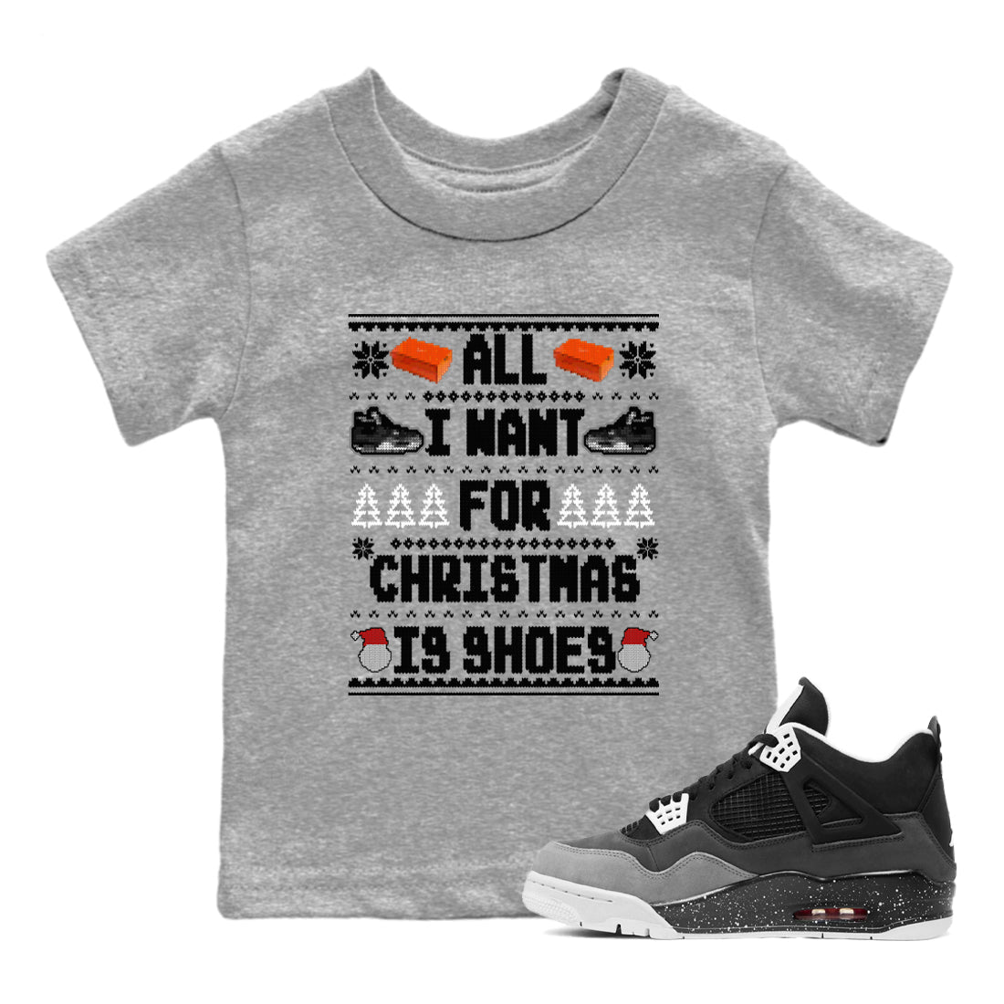 All I Want For Christmas Is Shoes snkmatch Tees Kids - Air Jordan 4 Fear