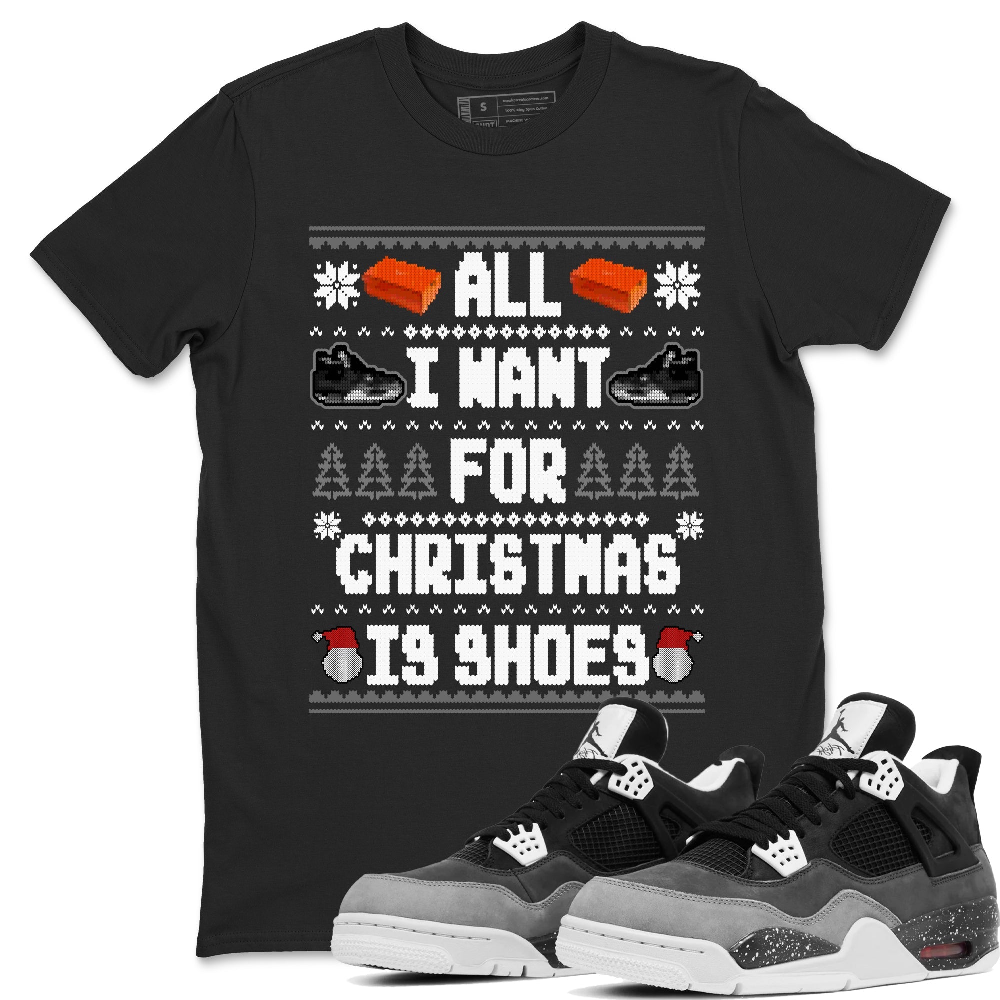 All I Want For Christmas Is Shoes snkmatch Tees - Air Jordan 4 Fear