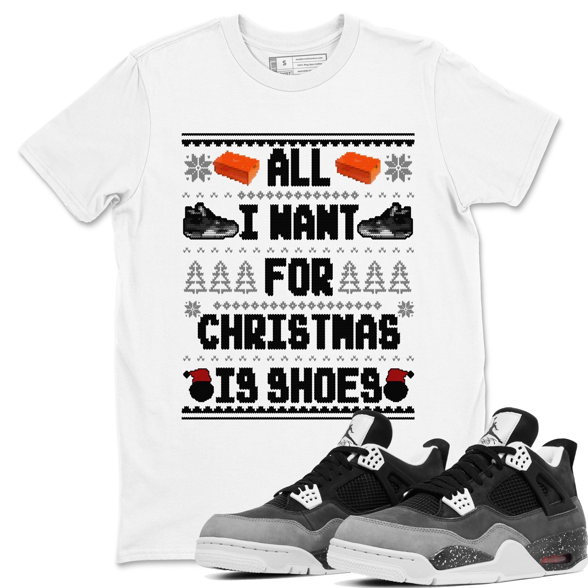 All I Want For Christmas Is Shoes snkmatch Tees - Air Jordan 4 Fear