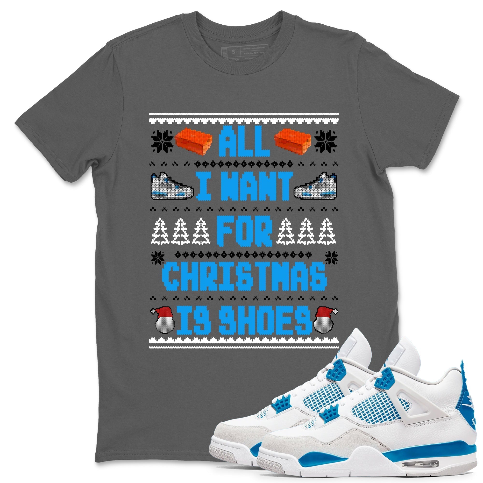 All I Want For Christmas Is Shoes snkmatch Tees - Air Jordan 4 Military Blue