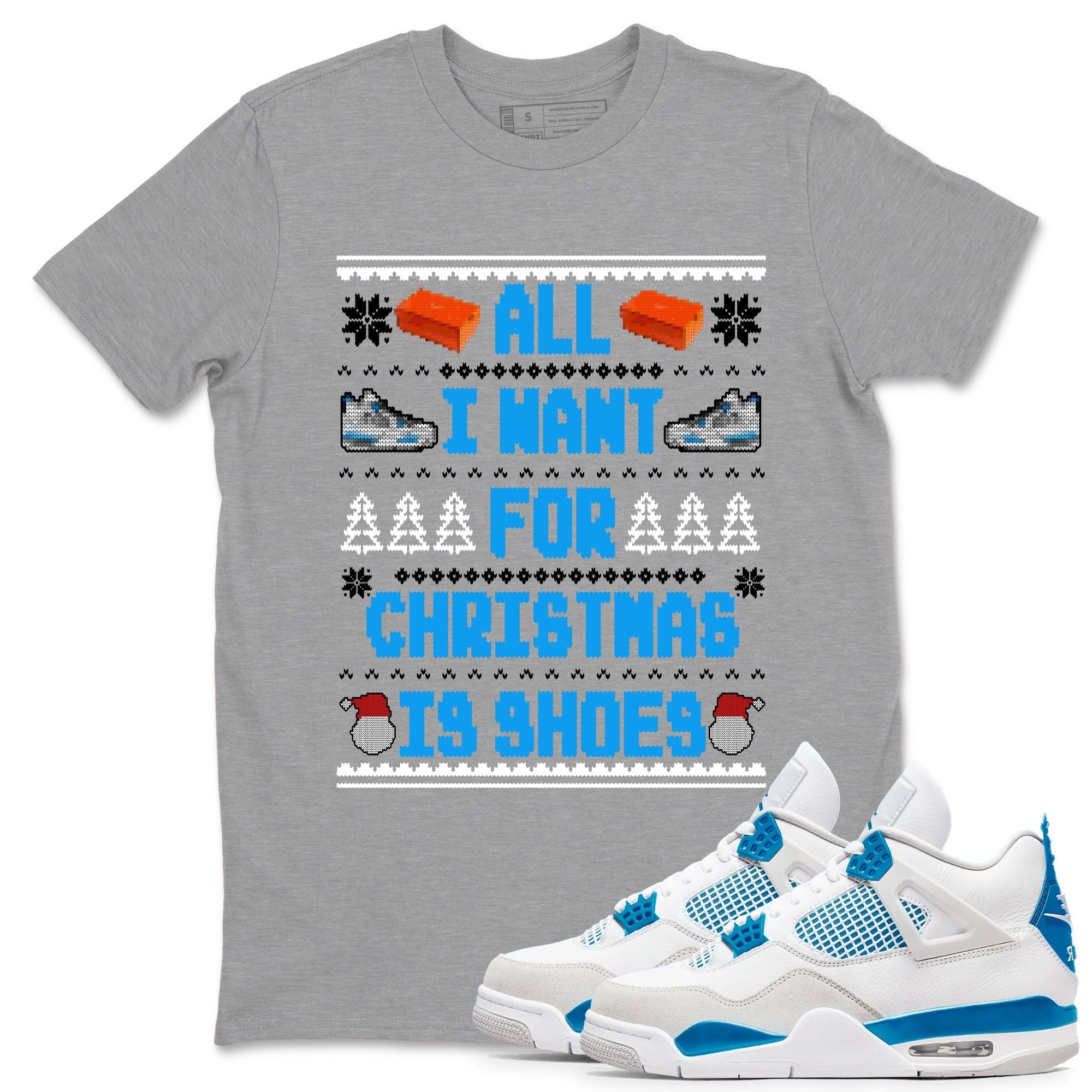 All I Want For Christmas Is Shoes snkmatch Tees - Air Jordan 4 Military Blue