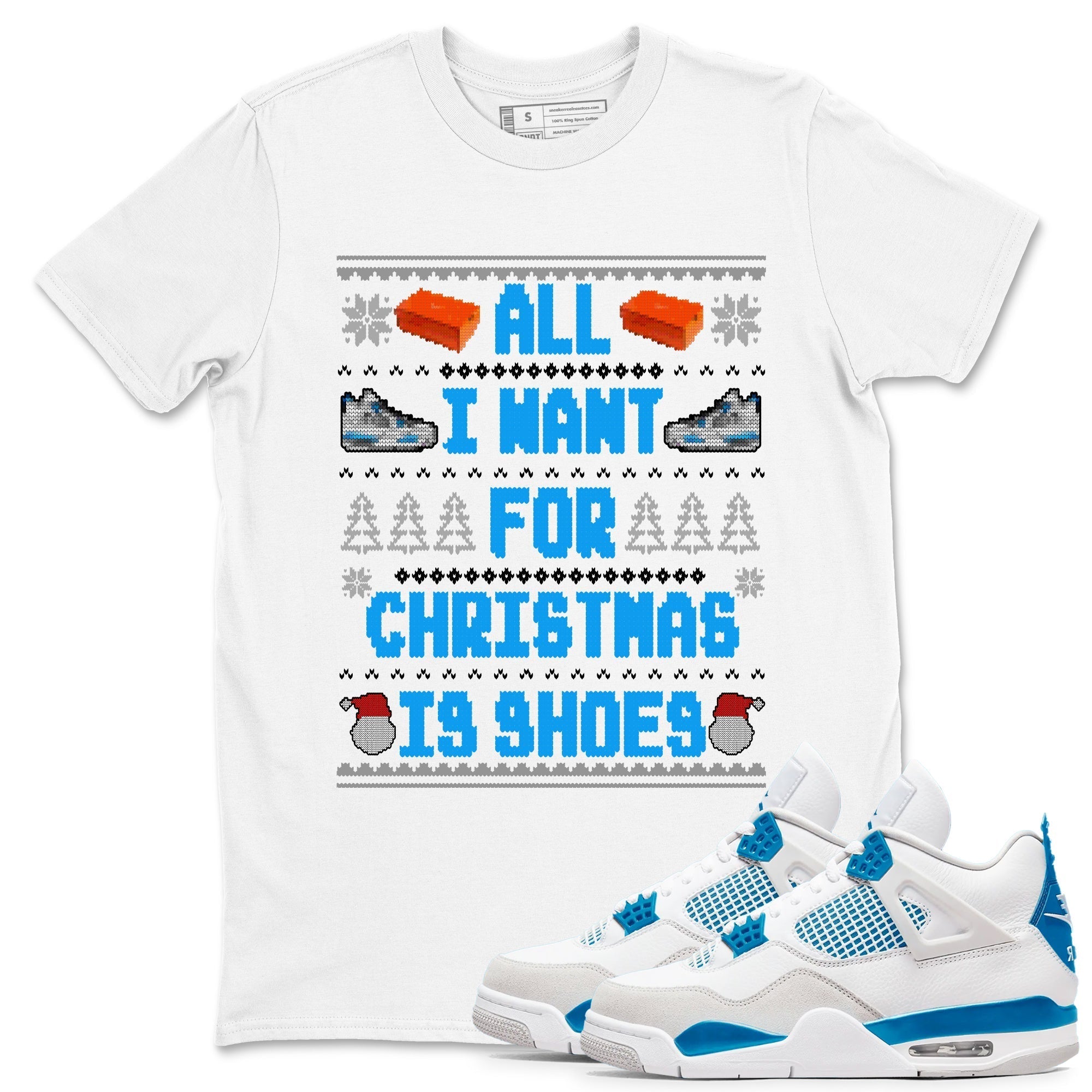 All I Want For Christmas Is Shoes snkmatch Tees - Air Jordan 4 Military Blue