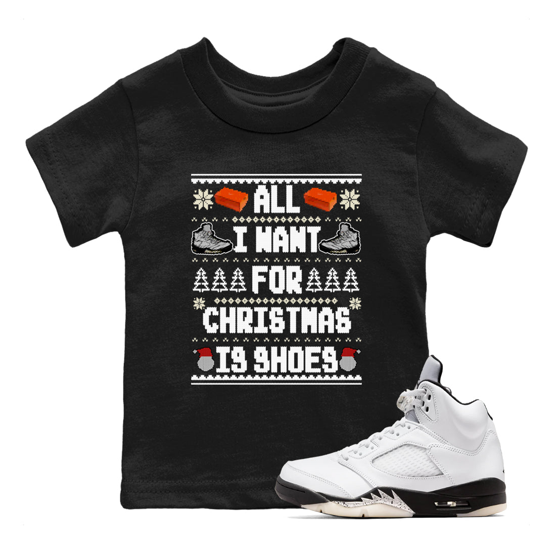 All I Want For Christmas Is Shoes snkmatch Tees Kids - Air Jordan 5 White Black