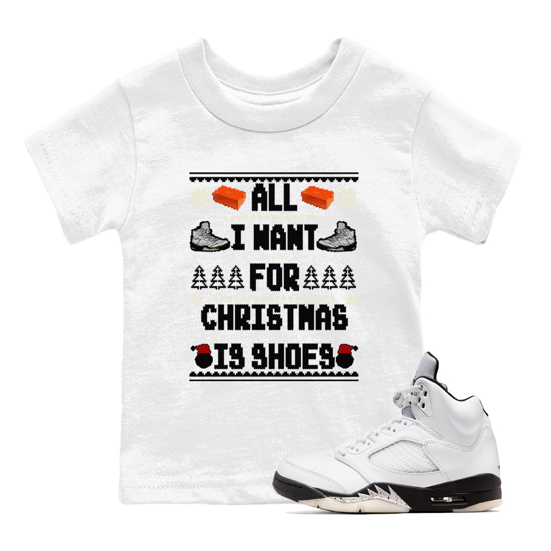 All I Want For Christmas Is Shoes snkmatch Tees Kids - Air Jordan 5 White Black