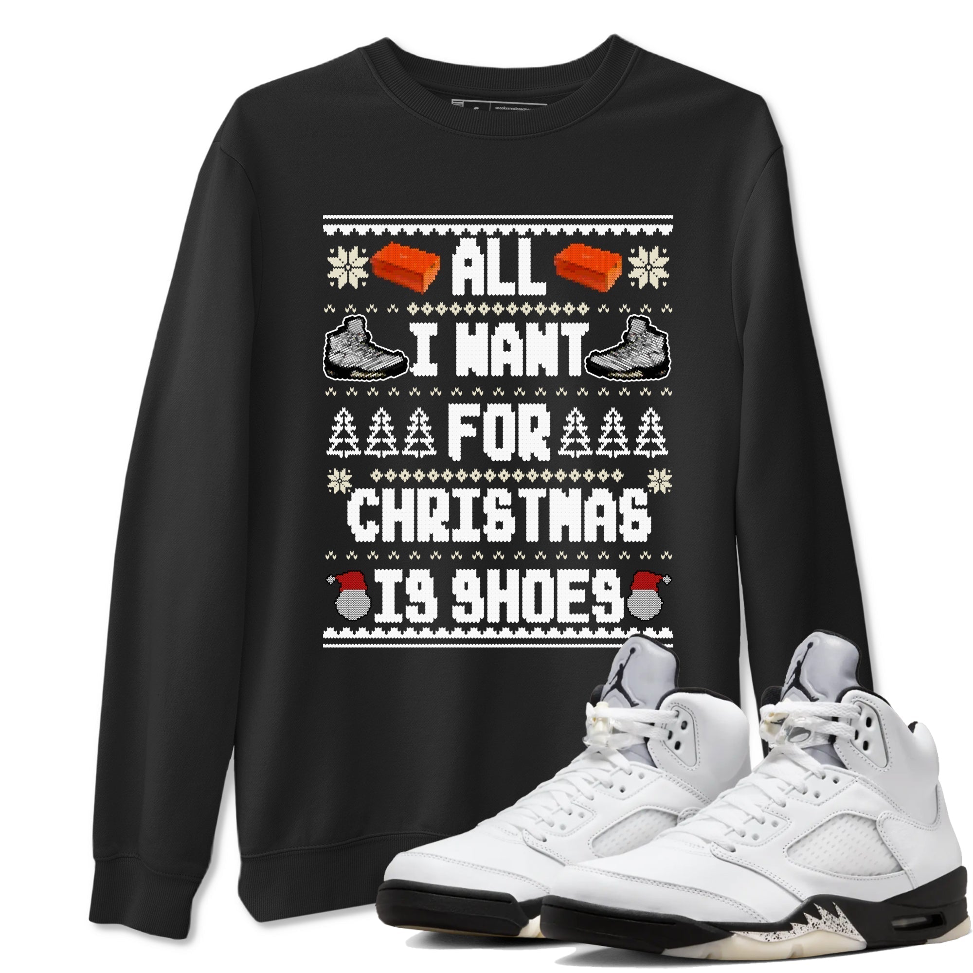 All I Want For Christmas Is Shoes snkmatch Tees - Air Jordan 5 White Black