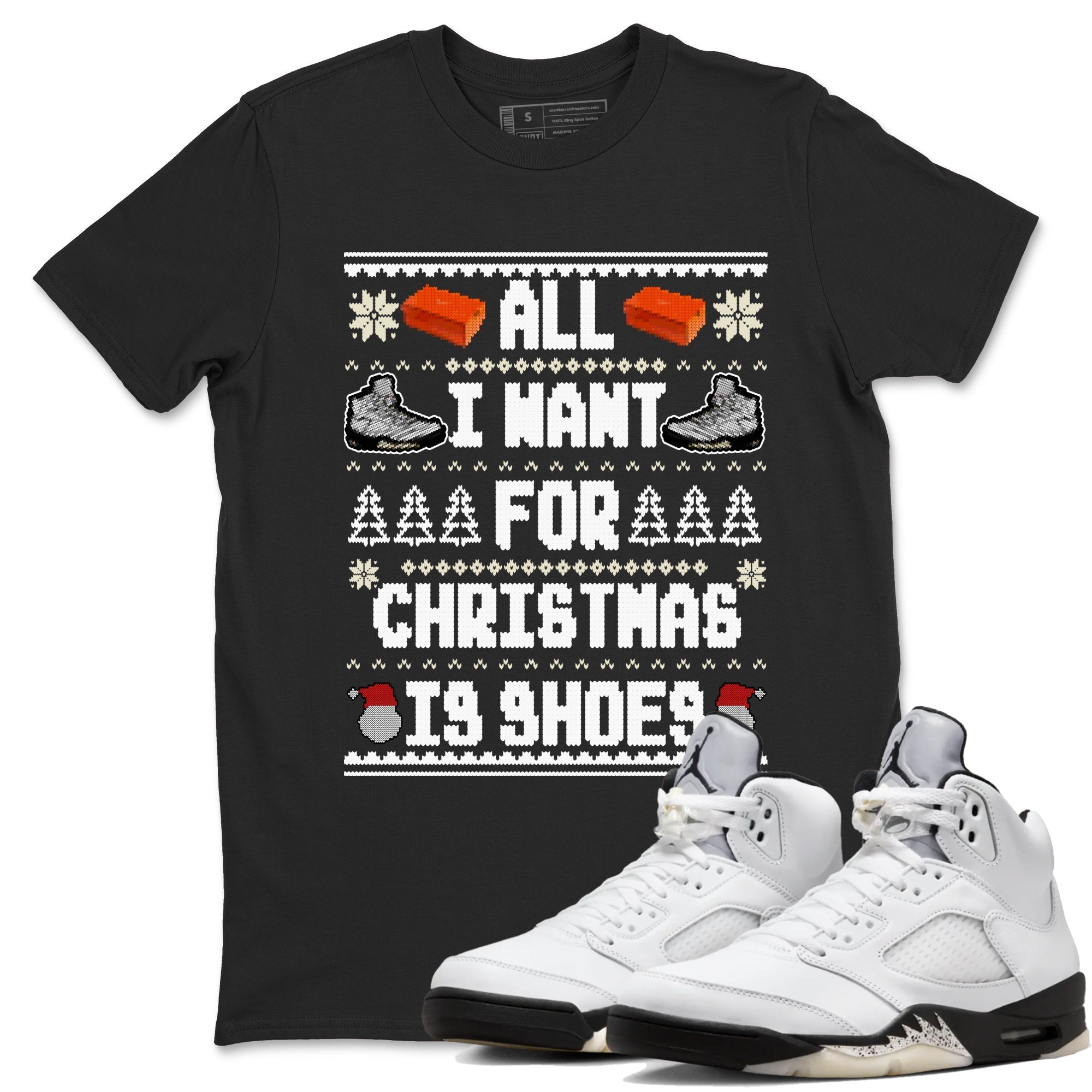 All I Want For Christmas Is Shoes snkmatch Tees - Air Jordan 5 White Black