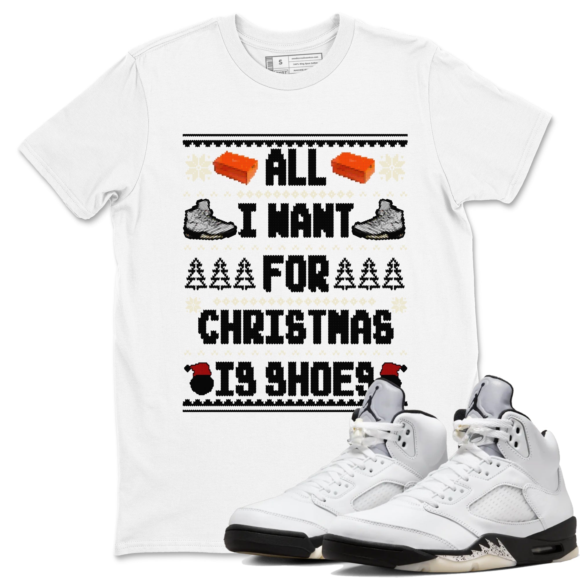 All I Want For Christmas Is Shoes snkmatch Tees - Air Jordan 5 White Black