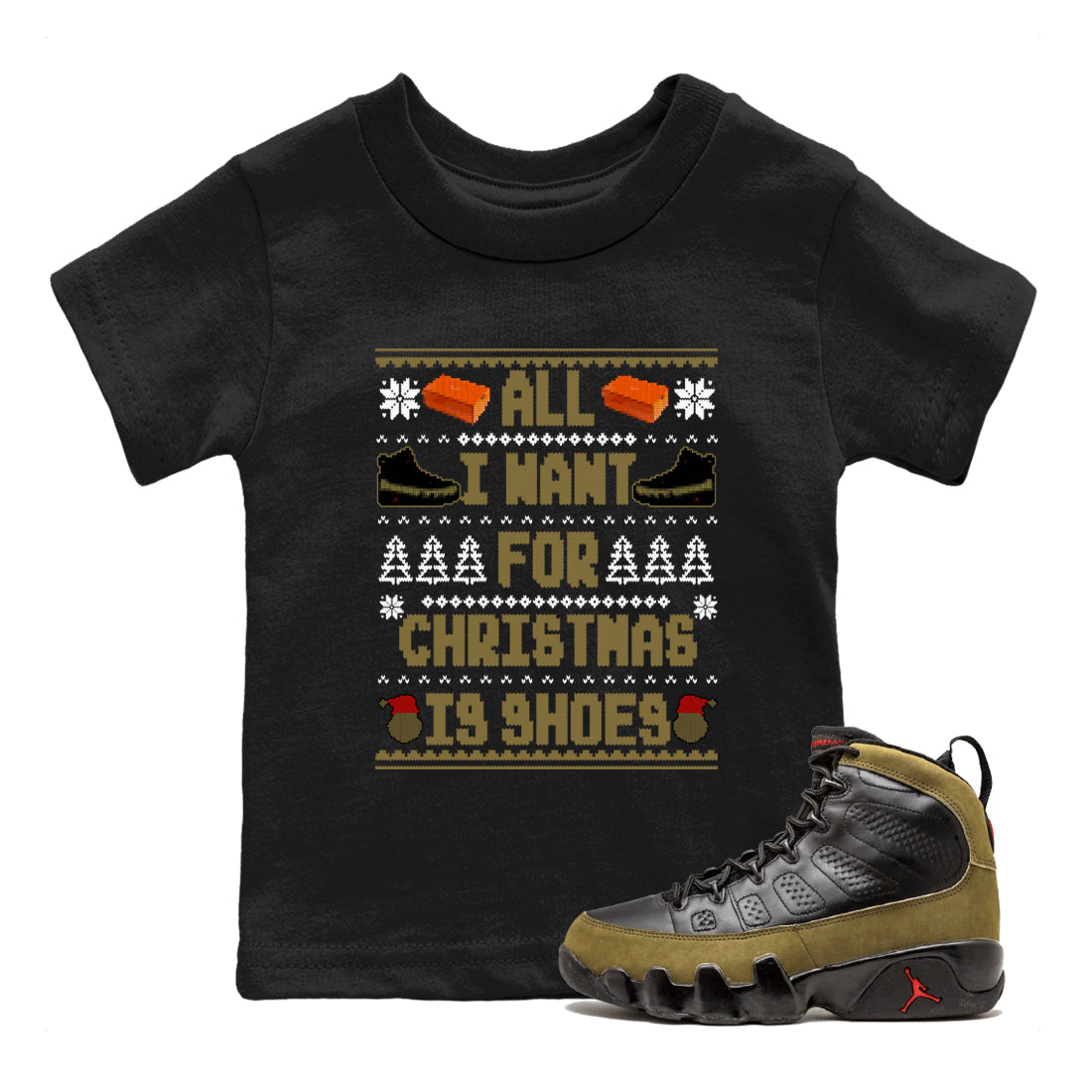All I Want For Christmas Is Shoes SNRT Sneaker Tees Kids - Air Jordan 9 Olive