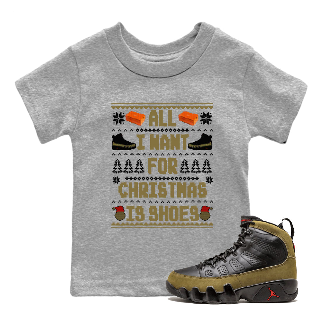 All I Want For Christmas Is Shoes snkmatch Tees Kids - Air Jordan 9 Olive