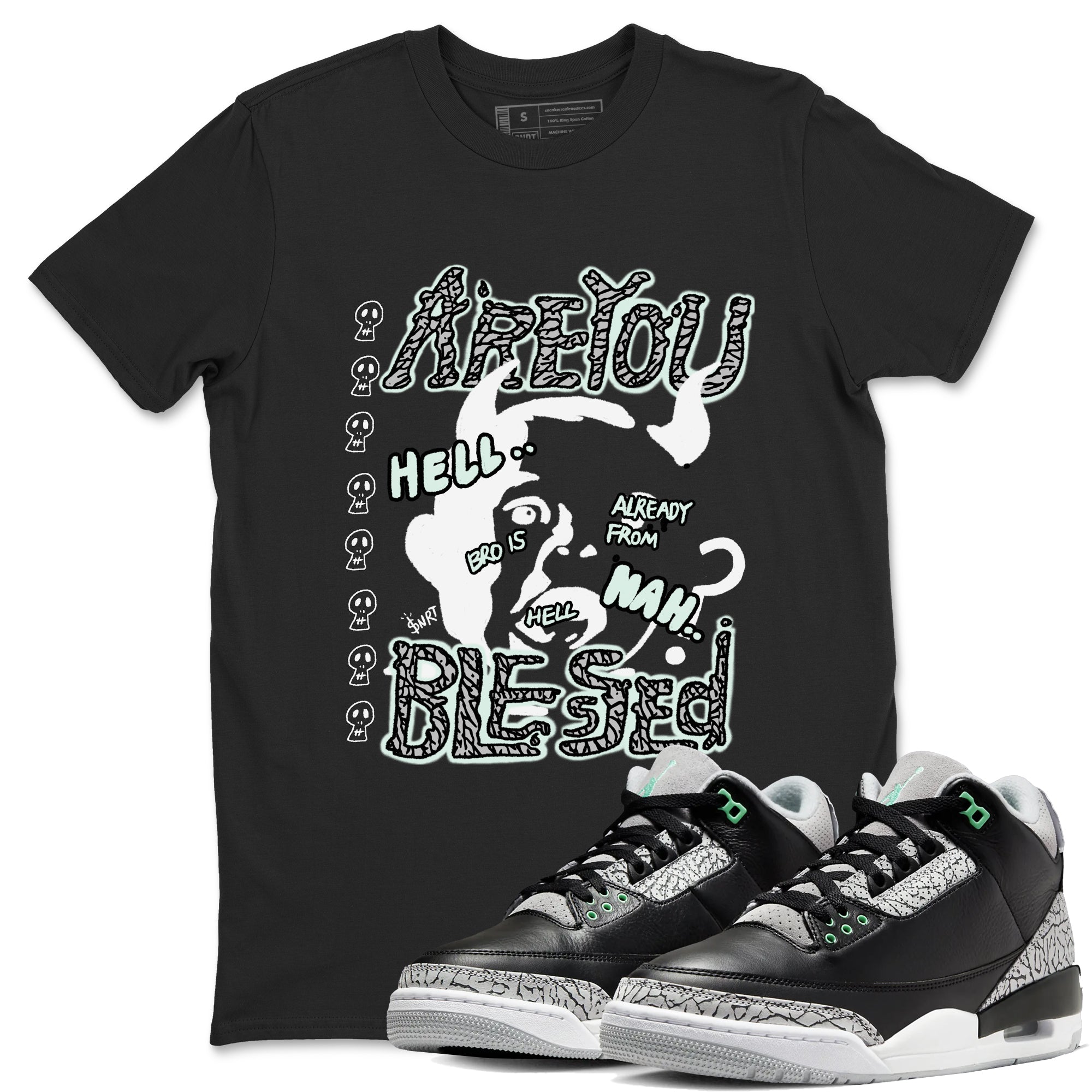 Are You Blessed snkmatch Tees - Air Jordan 3 Green Glow