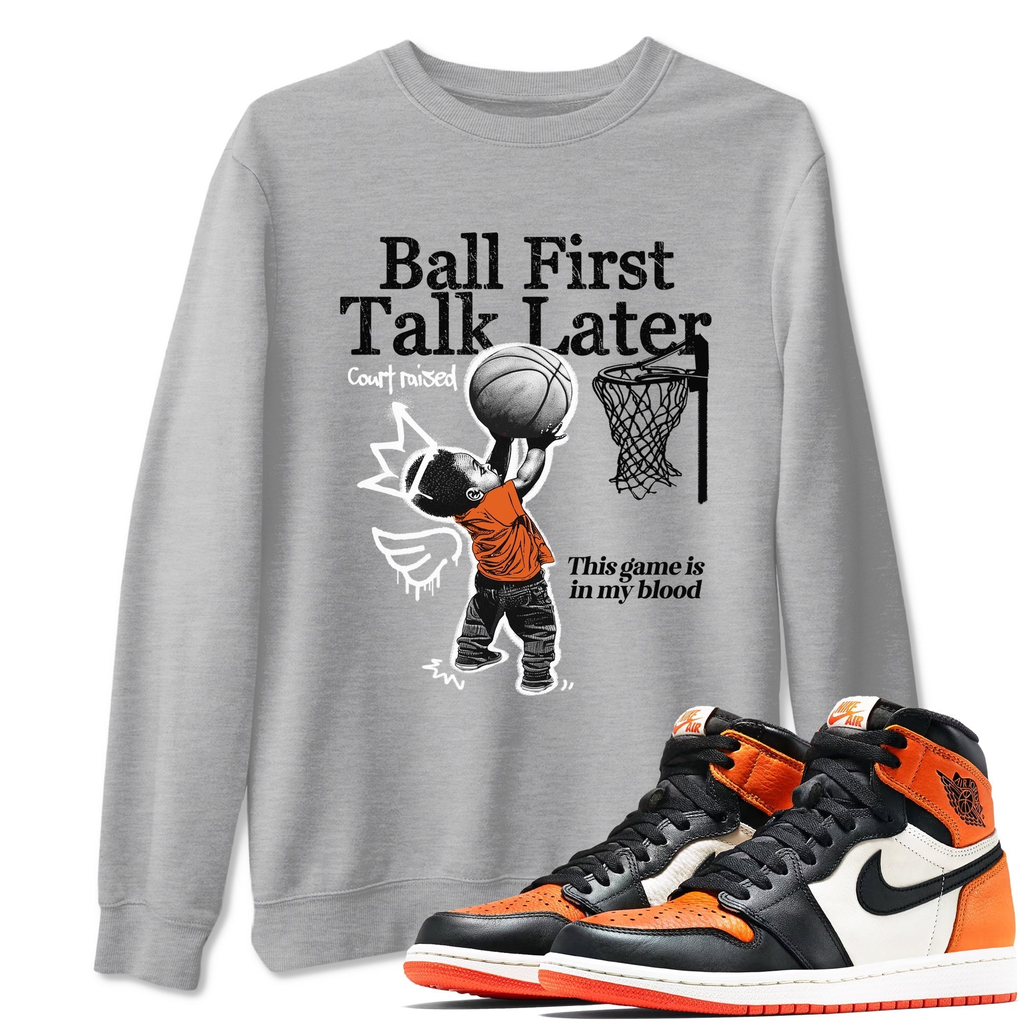 Ball First Talk Later snkmatch Tees - Air Jordan 1 Shattered Backboard