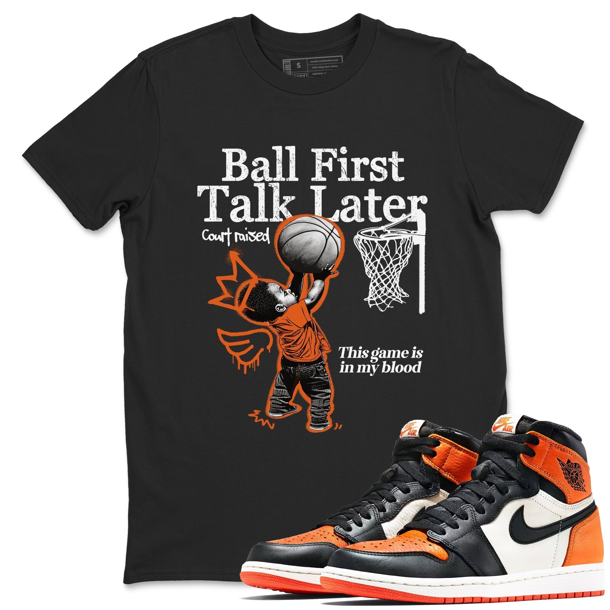 Ball First Talk Later snkmatch Tees - Air Jordan 1 Shattered Backboard