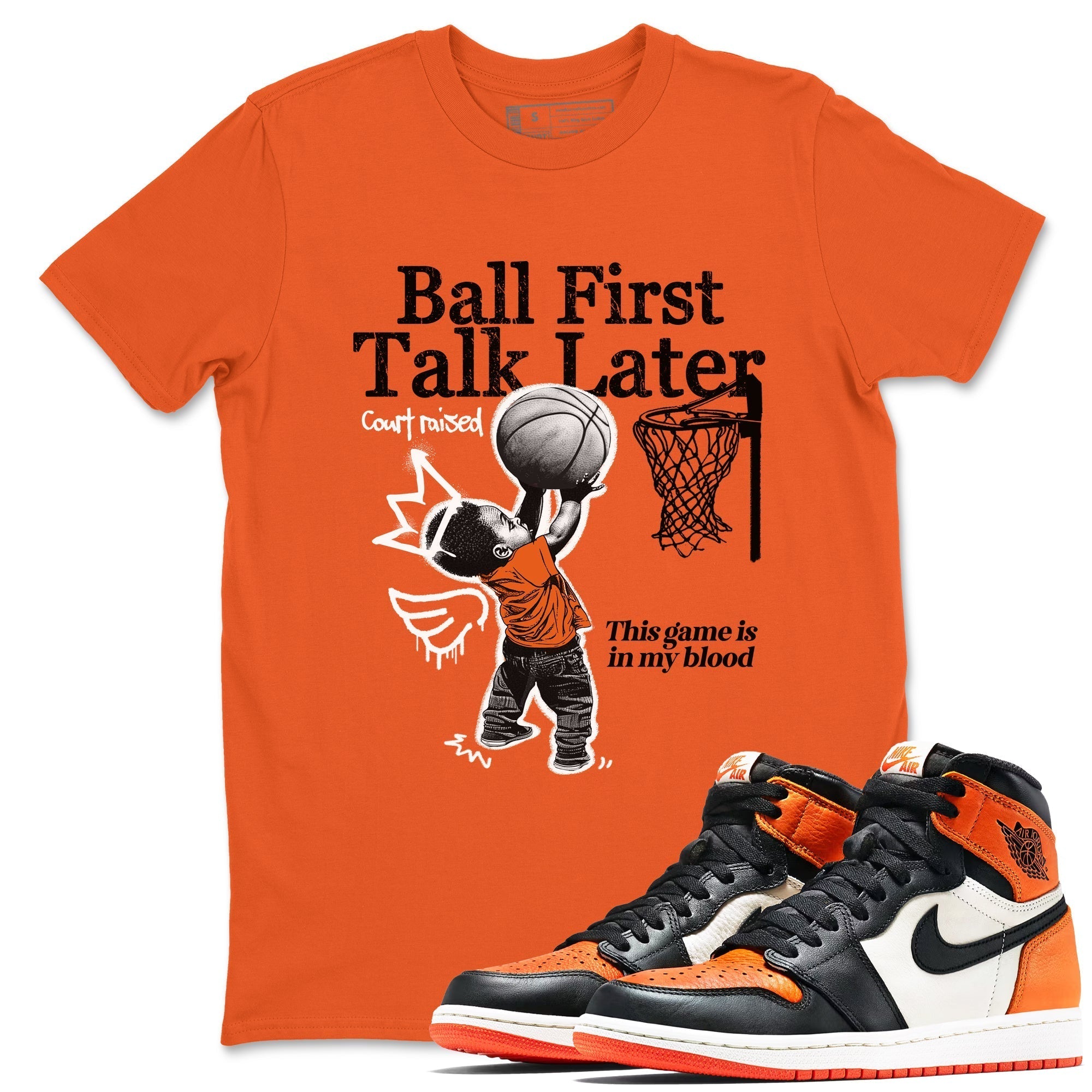 Ball First Talk Later snkmatch Tees - Air Jordan 1 Shattered Backboard