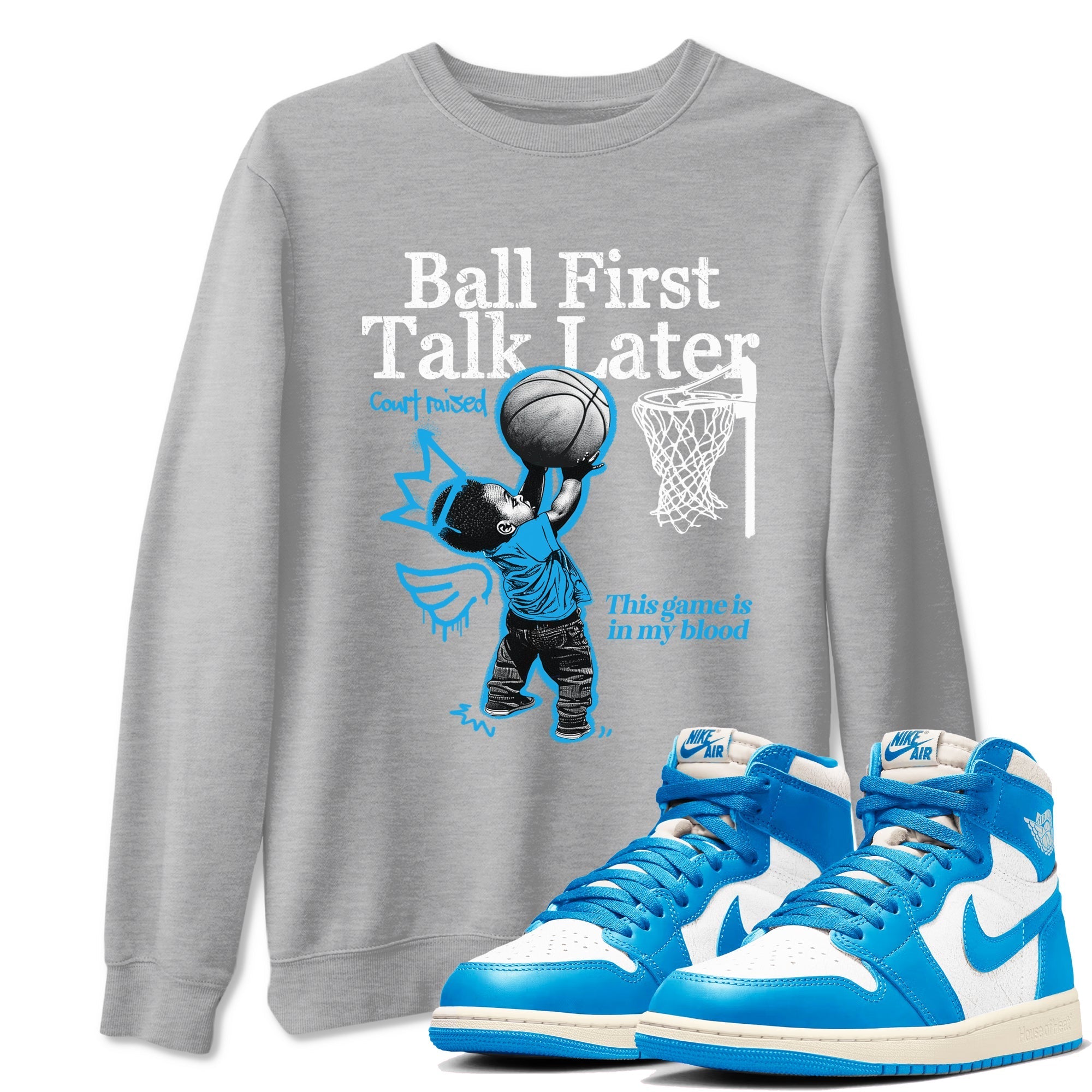 Ball First Talk Later snkmatch Tees - Air Jordan 1 UNC Reimagined