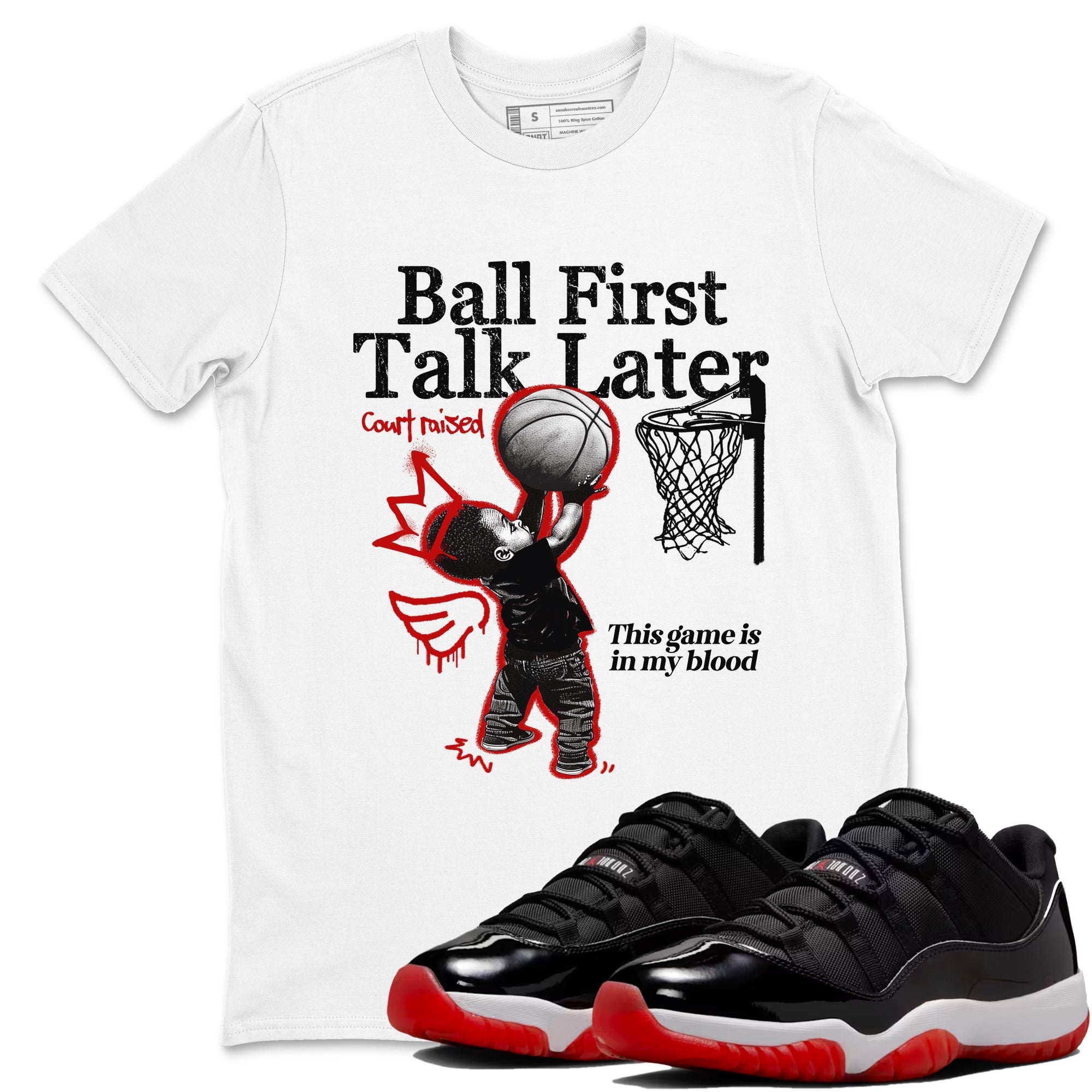 Ball First Talk Later snkmatch Tees - Air Jordan 11 Bred