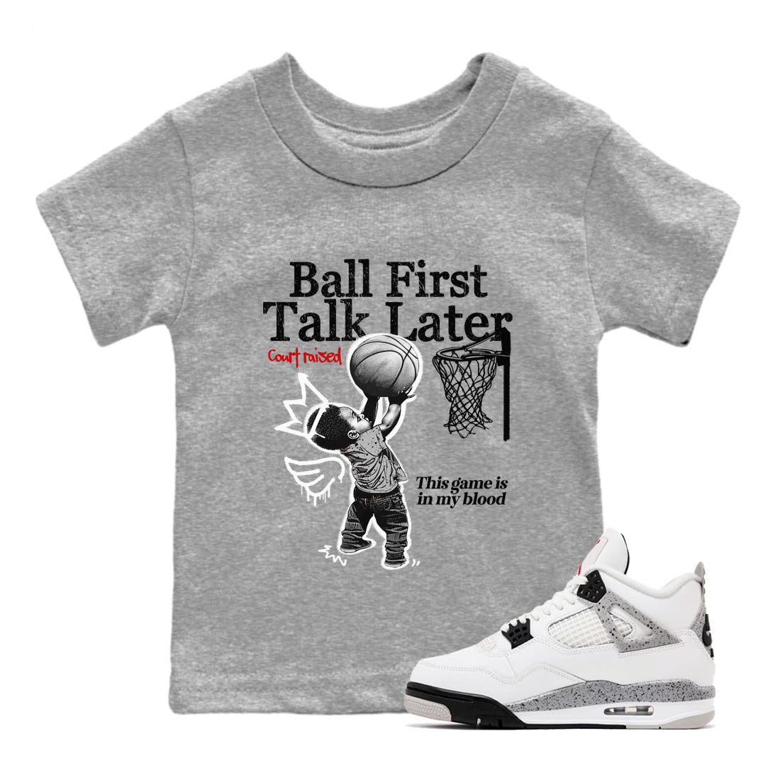 Ball First Talk Later snkmatch Tees Kids - Air Jordan 4 White Cement