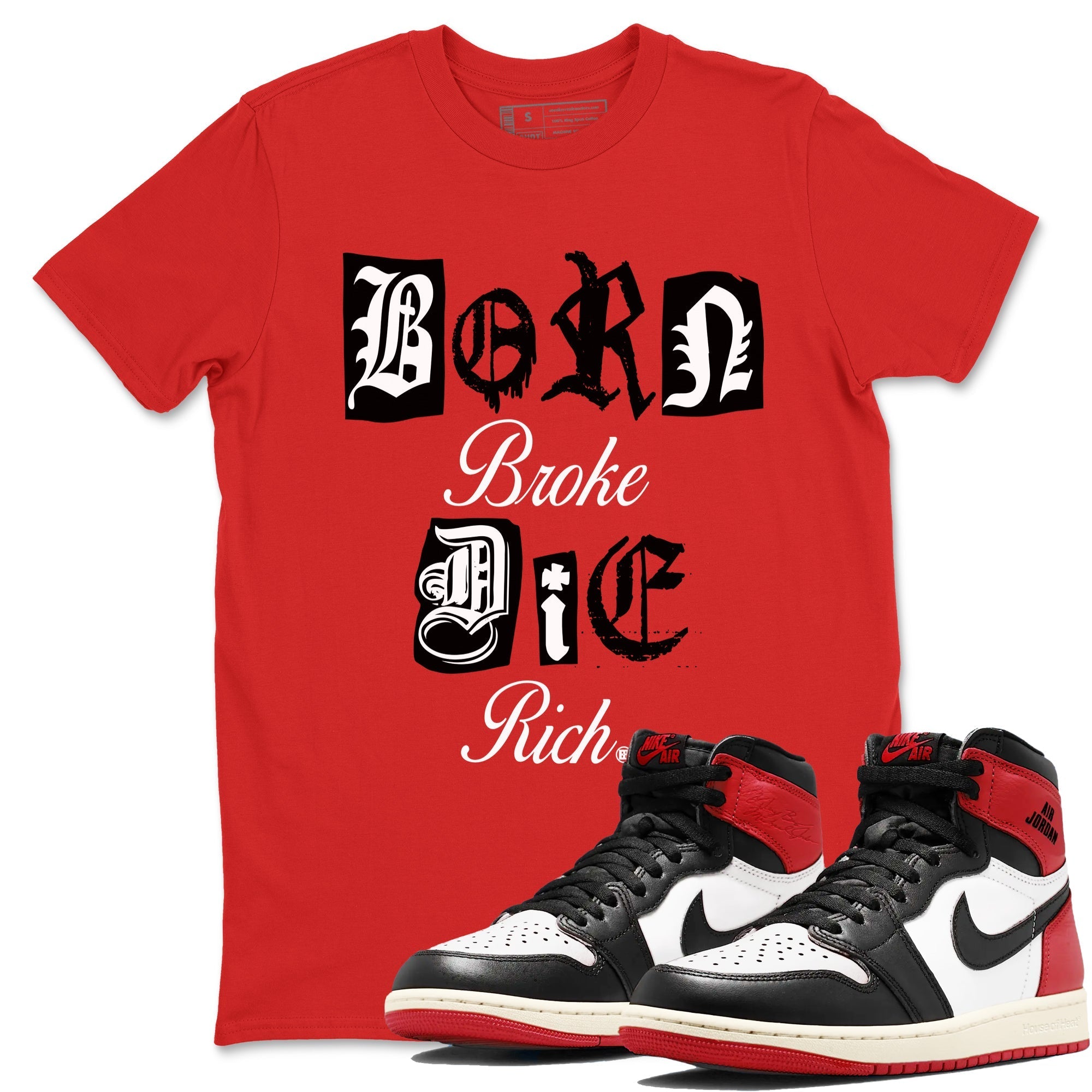 Born Broke Die Rich snkmatch Tees - Air Jordan 1 Black Toe Reimagined
