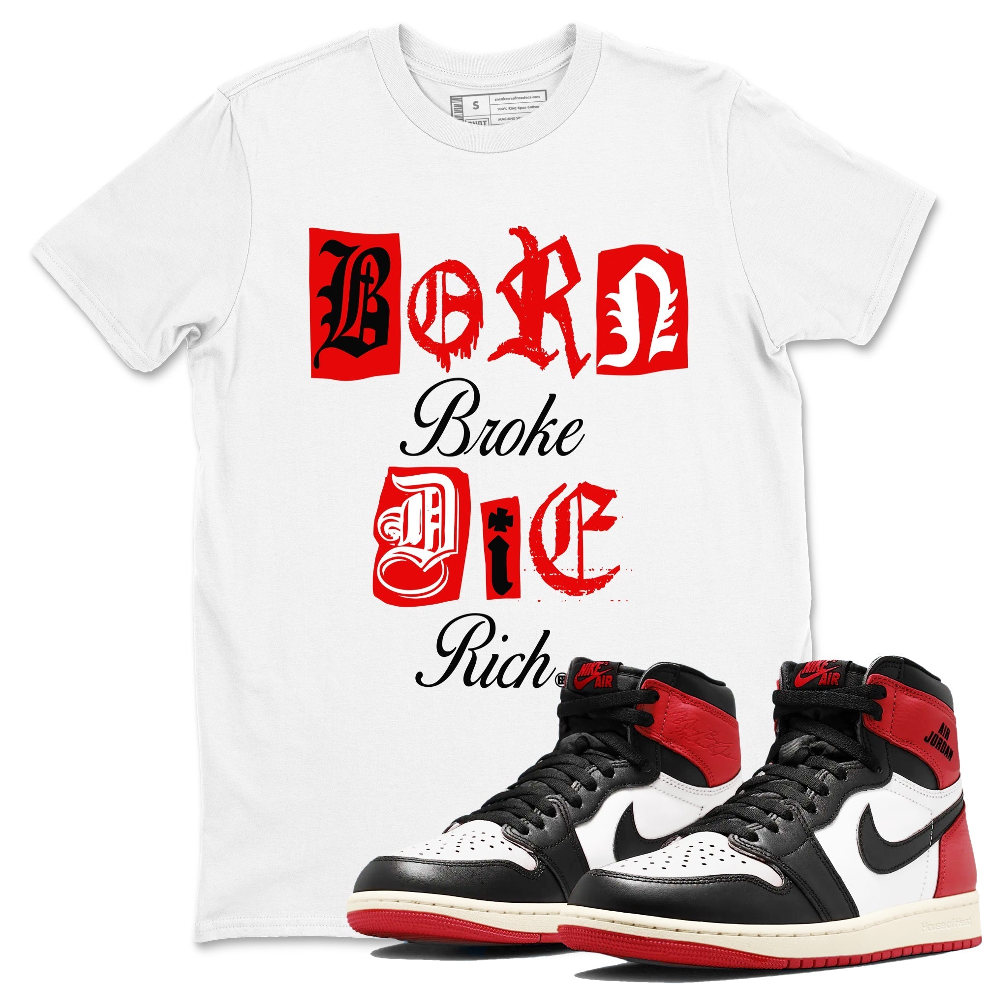 Born Broke Die Rich snkmatch Tees - Air Jordan 1 Black Toe Reimagined