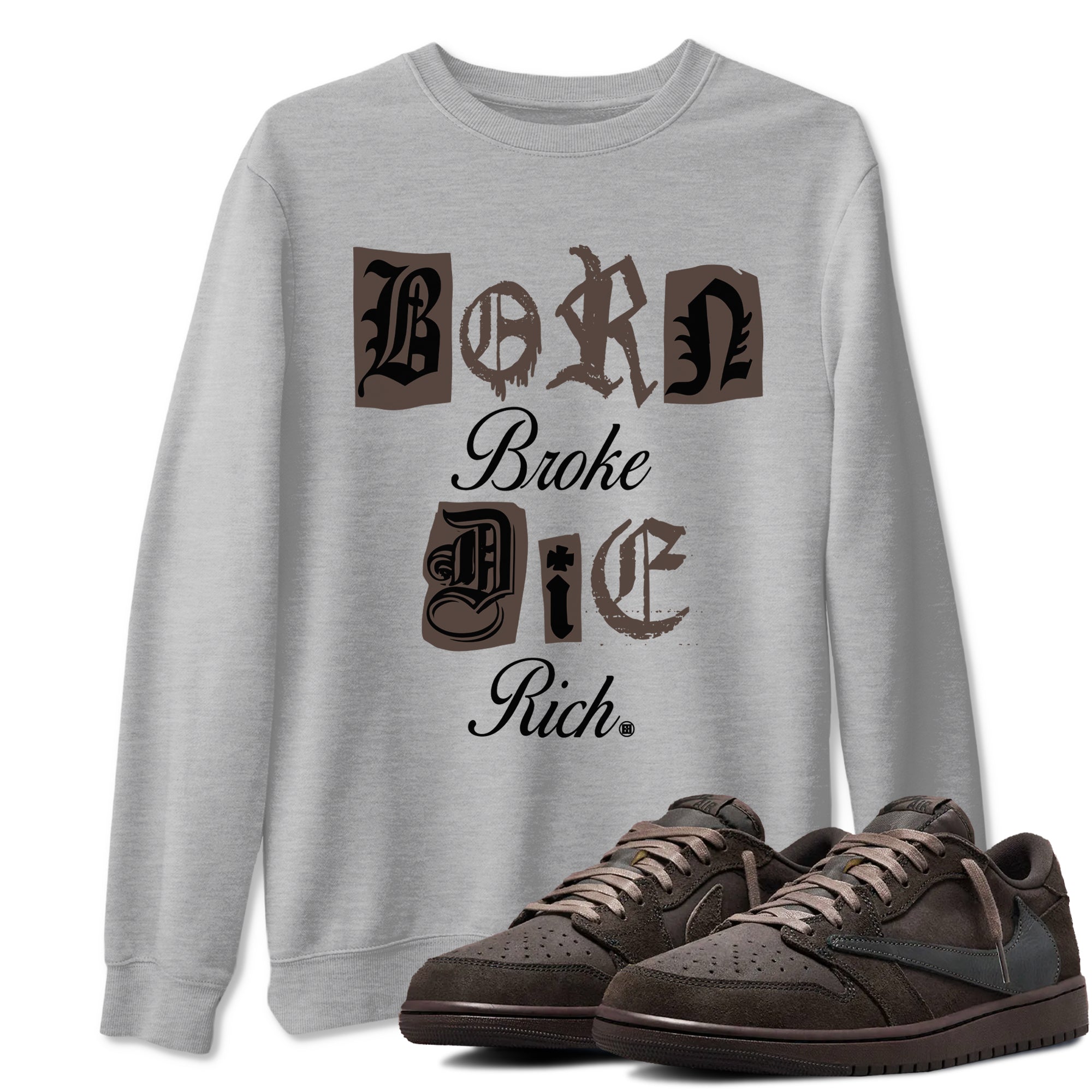 Born Broke Die Rich snkmatch Tees - Air Jordan 1 Travis Scott Velvet Brown