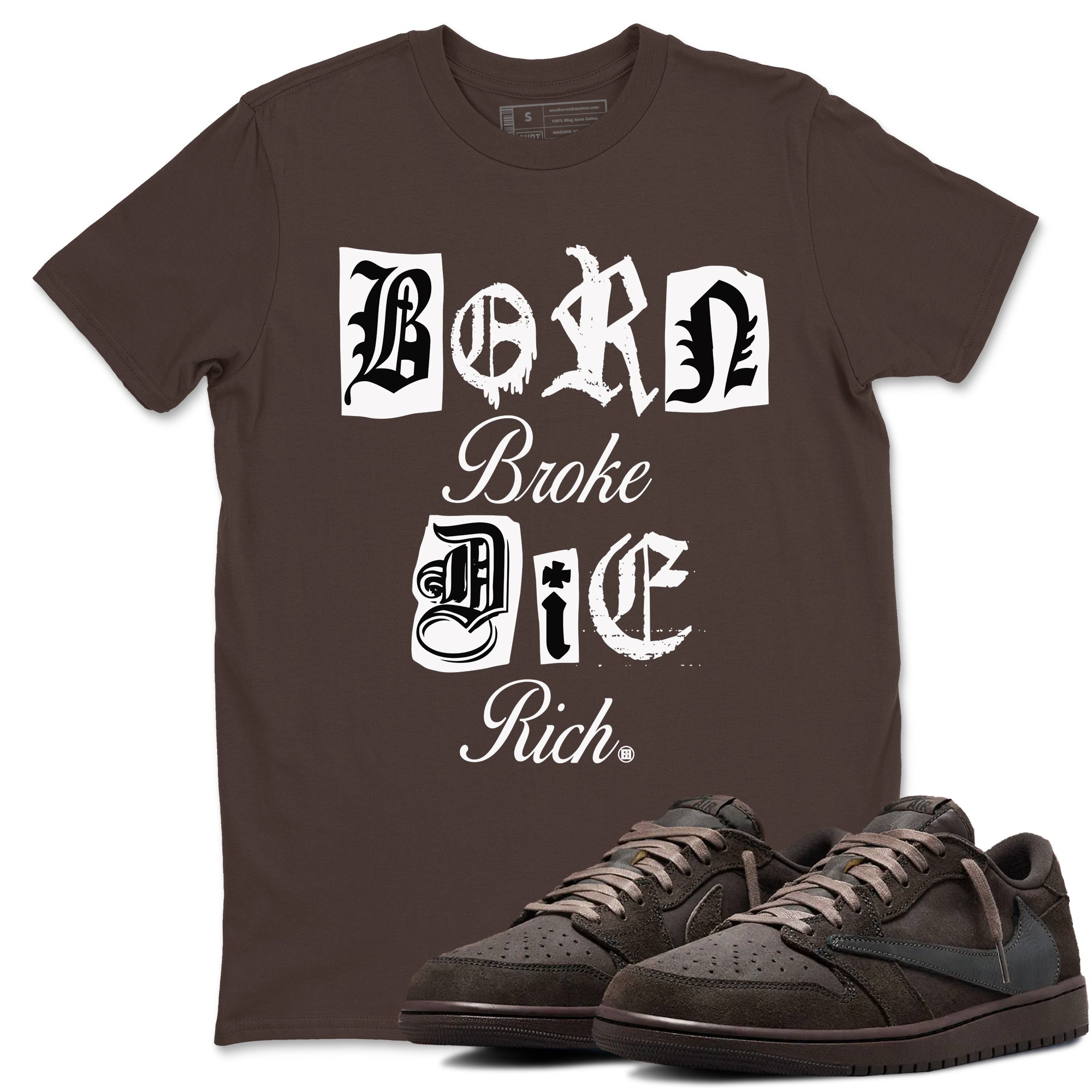 Born Broke Die Rich snkmatch Tees - Air Jordan 1 Travis Scott Velvet Brown