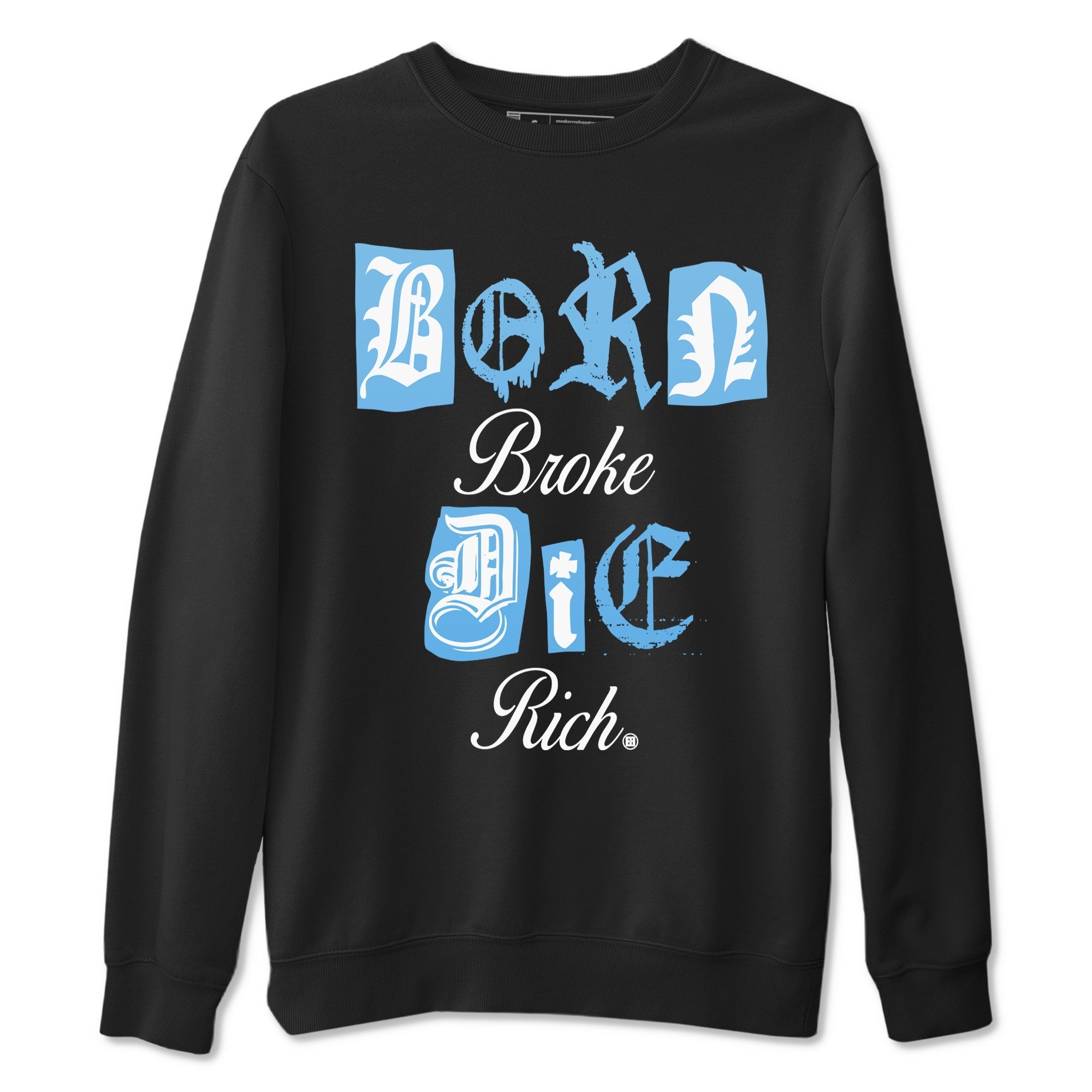 Born Broke Die Rich snkmatch Tees - Air Jordan 11 Legend Blue