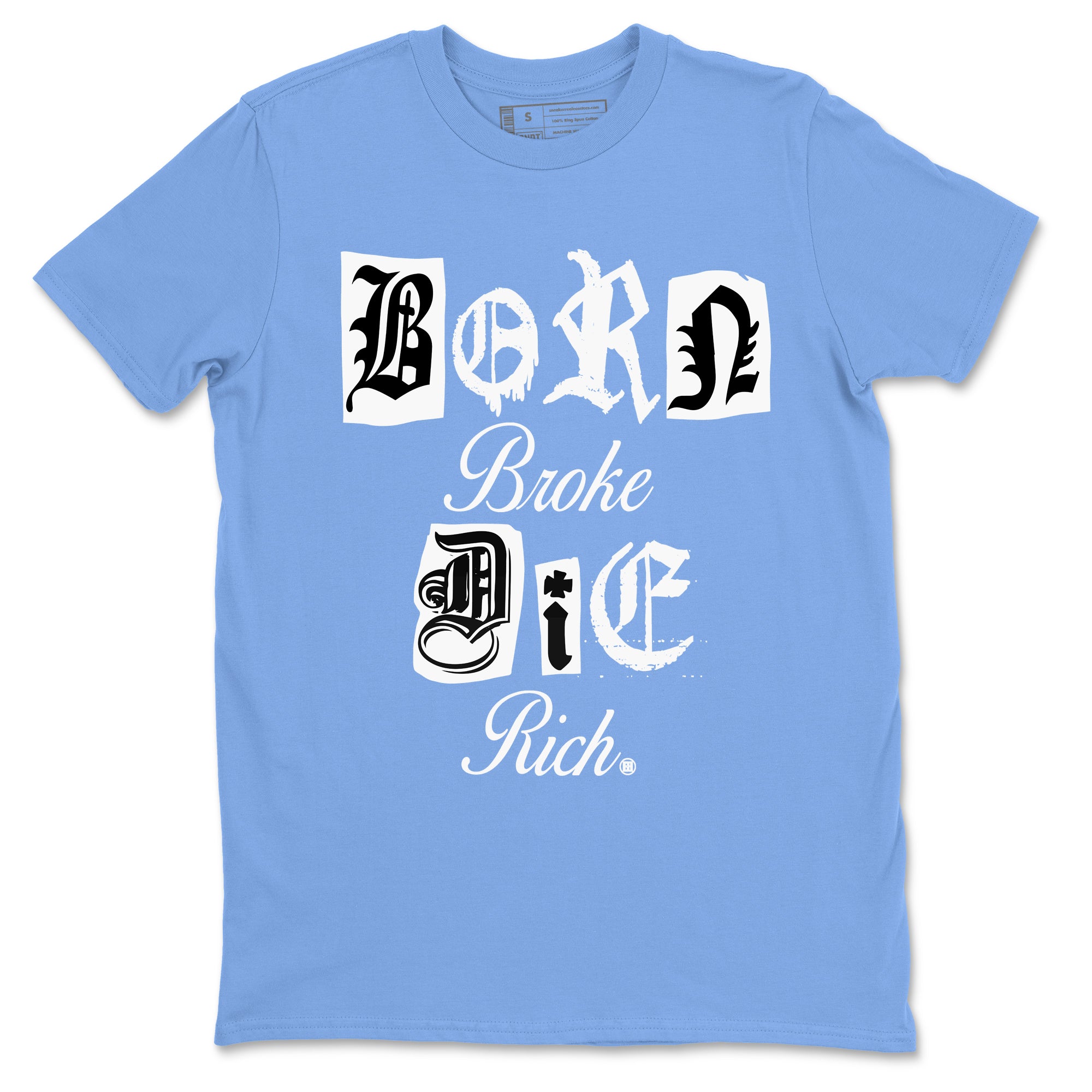 Born Broke Die Rich snkmatch Tees - Air Jordan 11 Legend Blue