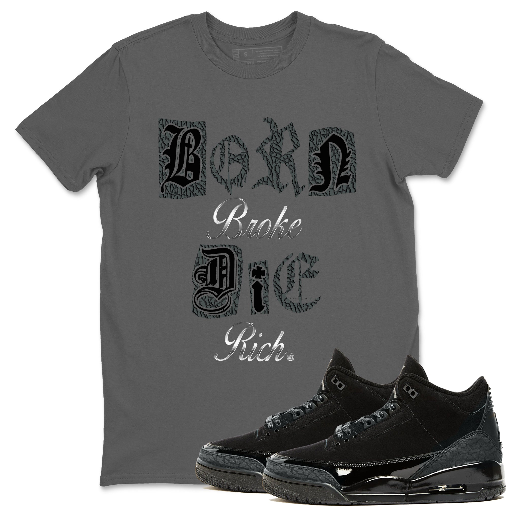 Born Broke Die Rich snkmatch Tees - Air Jordan 3 Black Cat