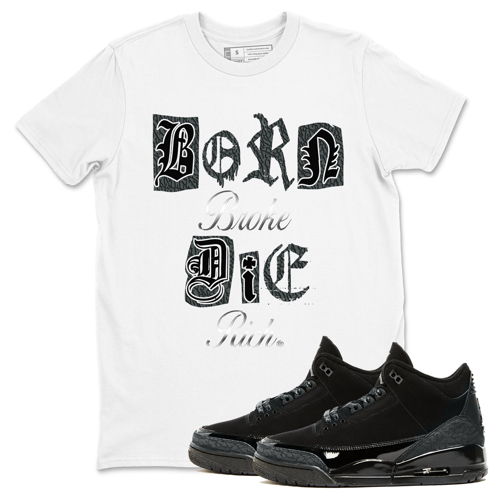 Born Broke Die Rich snkmatch Tees - Air Jordan 3 Black Cat