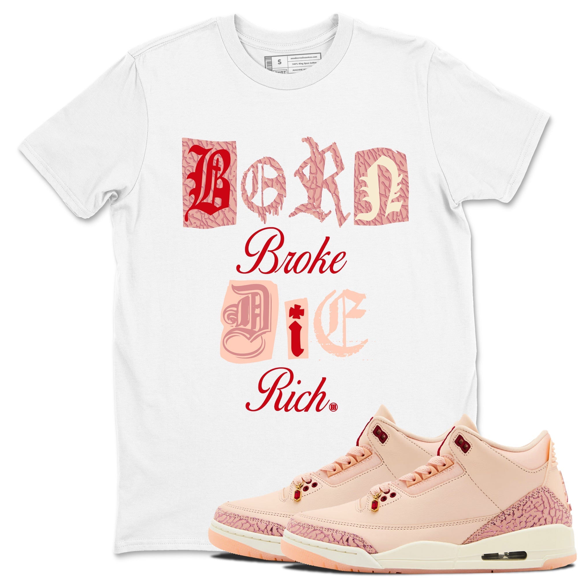 Born Broke Die Rich snkmatch Tees - Air Jordan 3 Valentines Day