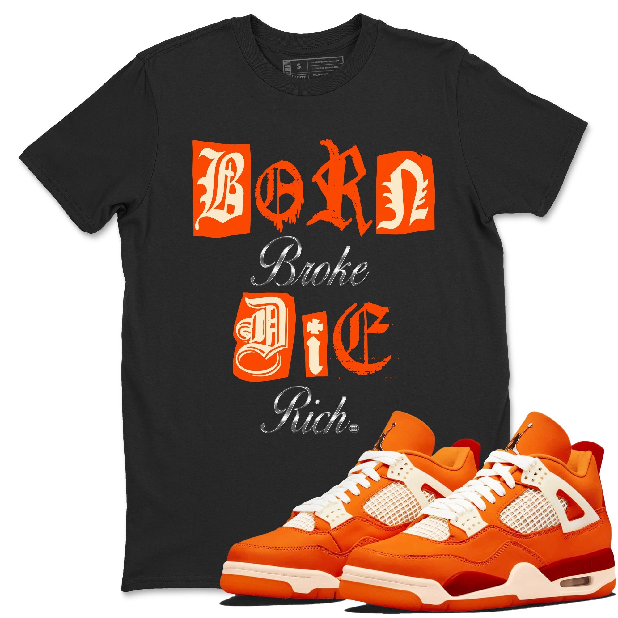 Born Broke Die Rich snkmatch Tees - Air Jordan 4 Firewood Orange