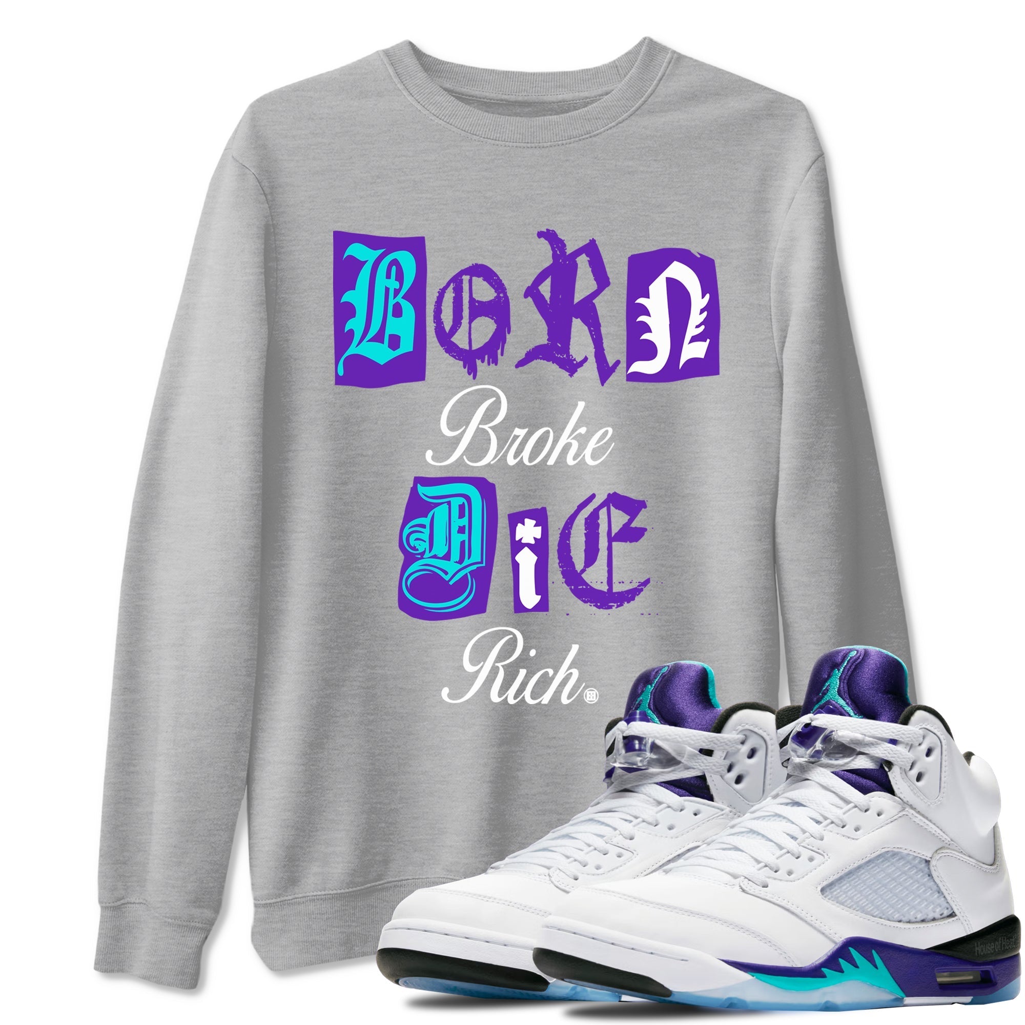 Born Broke Die Rich snkmatch Tees - Air Jordan 5 Grape