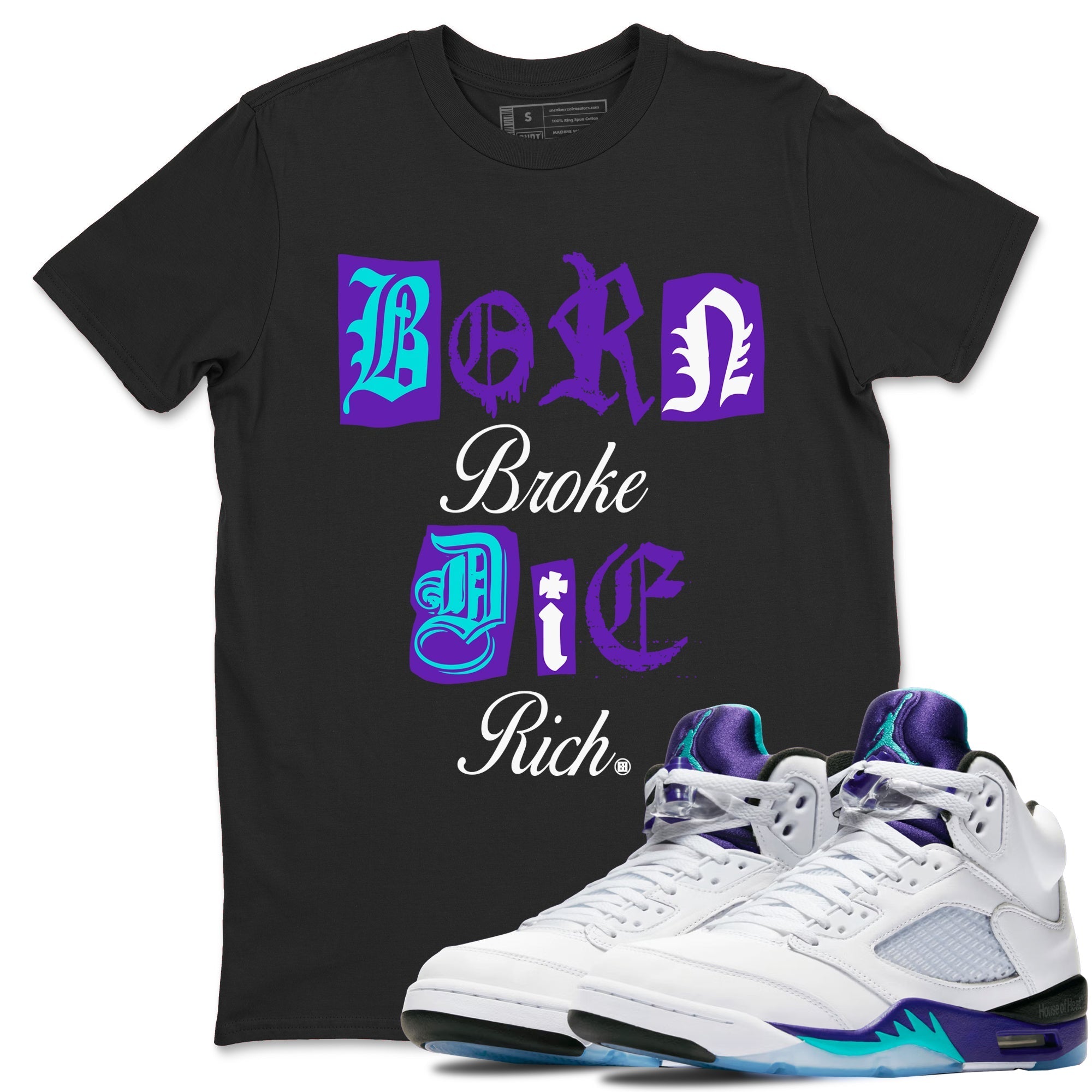 Born Broke Die Rich snkmatch Tees - Air Jordan 5 Grape