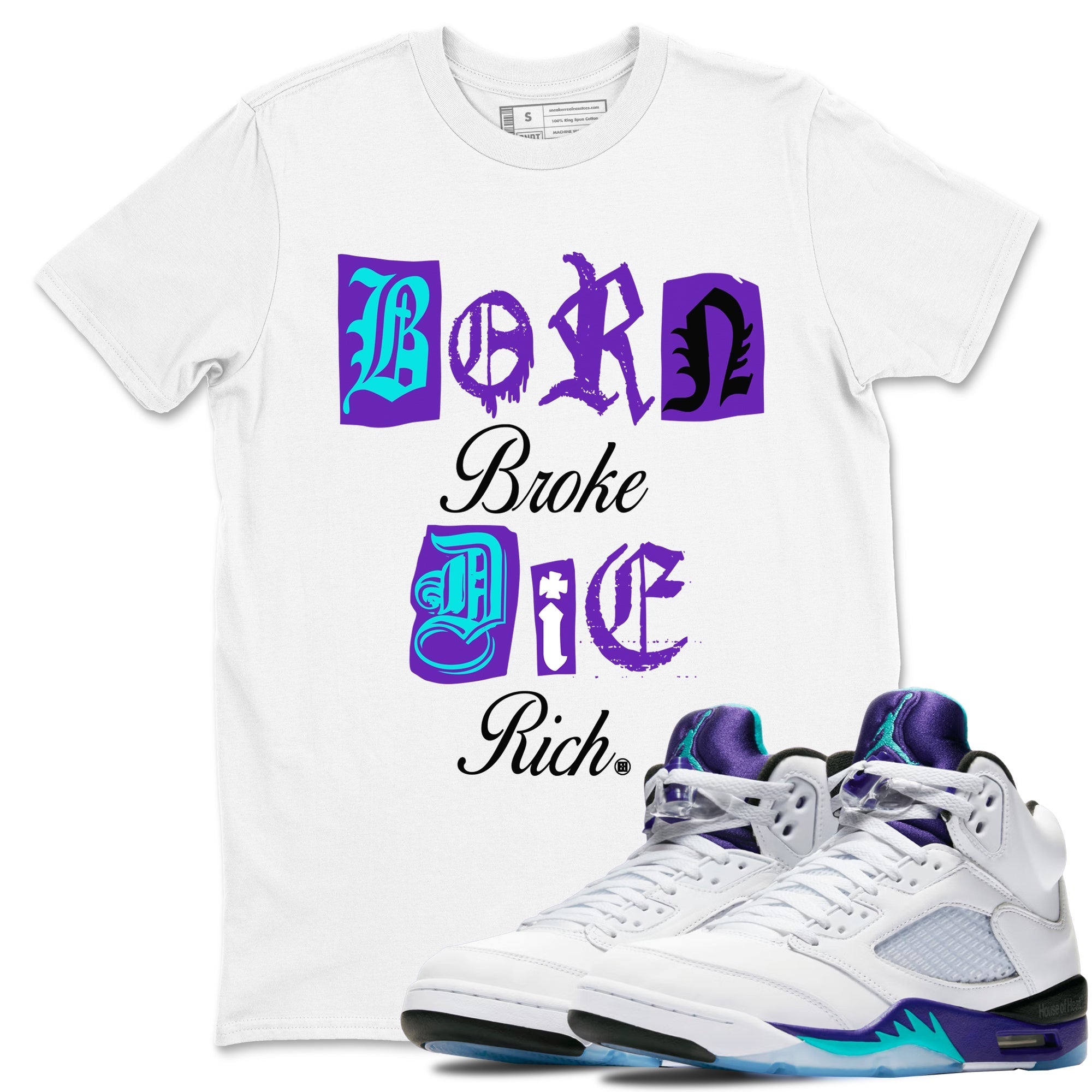 Born Broke Die Rich snkmatch Tees - Air Jordan 5 Grape