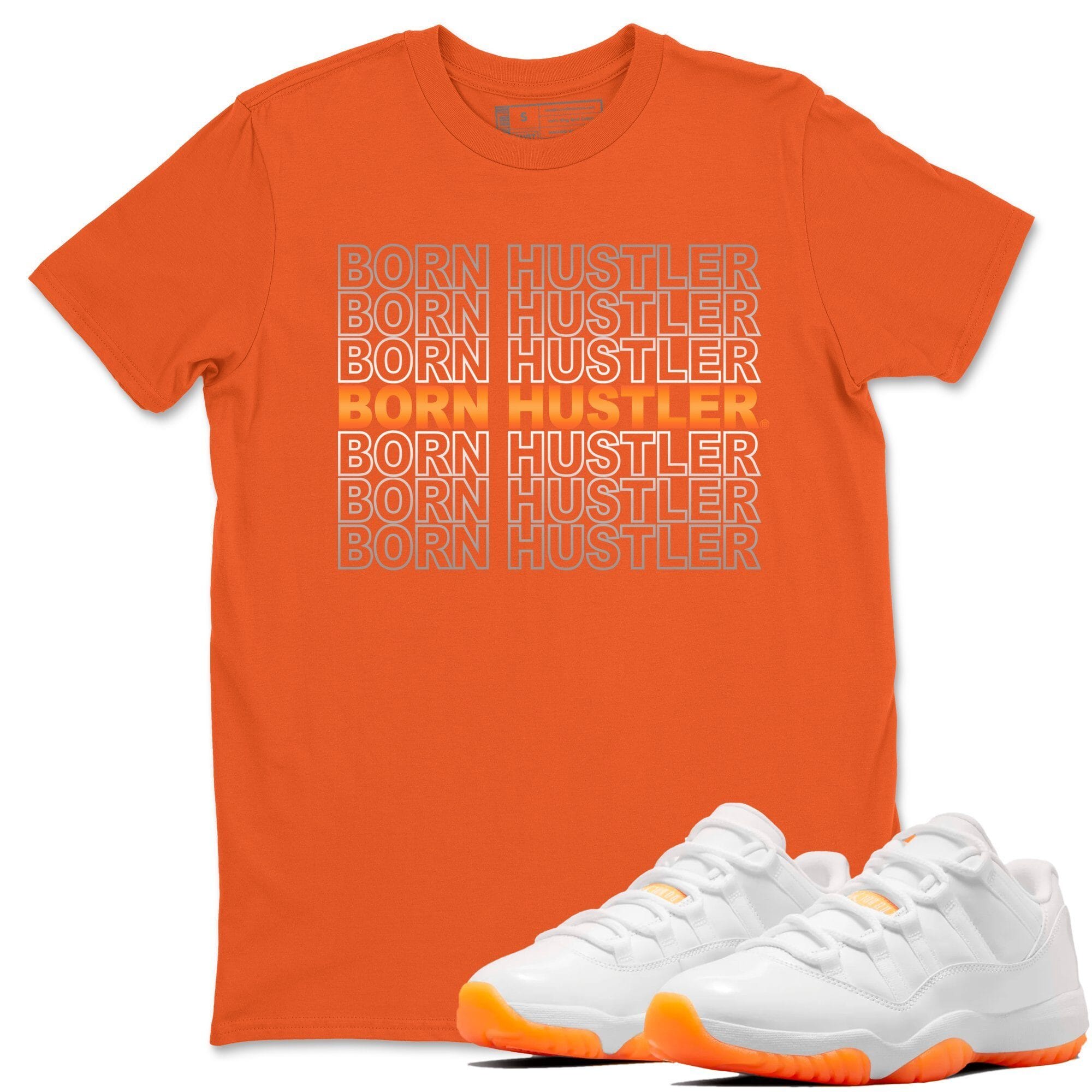 Born Hustler Unisex Tops - Air Jordan 11 Citrus
