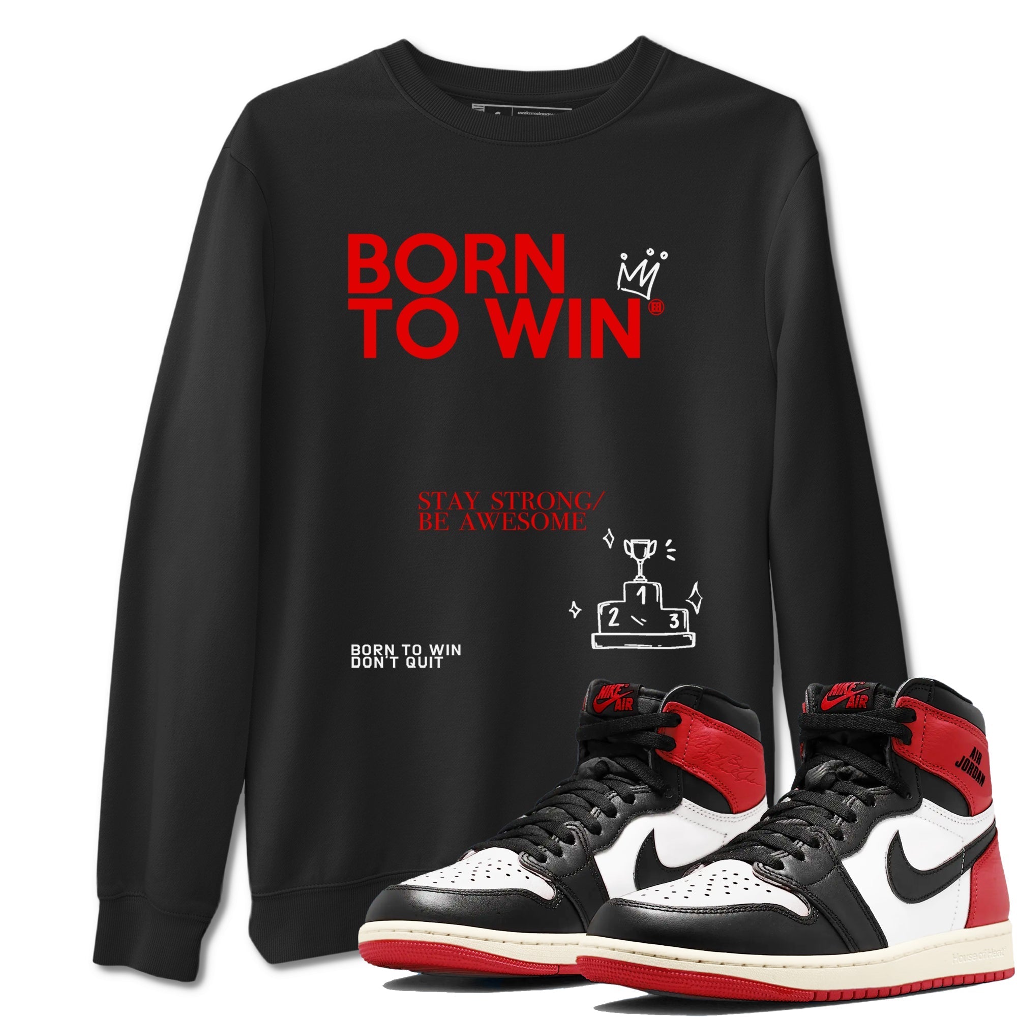Born To Win snkmatch Tees - Air Jordan 1 Black Toe Reimagined