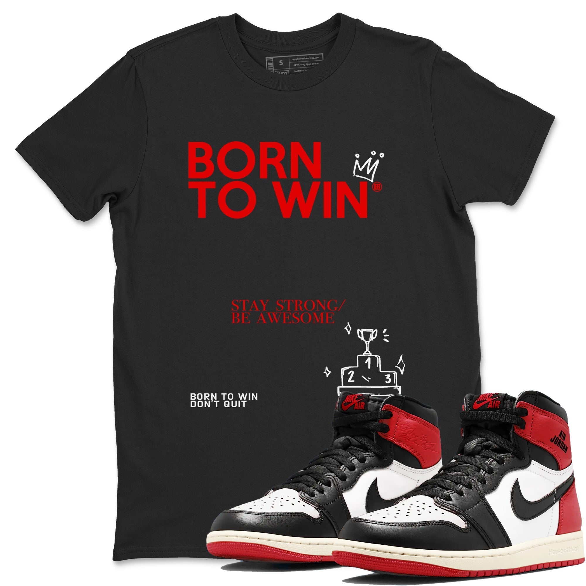 Born To Win snkmatch Tees - Air Jordan 1 Black Toe Reimagined