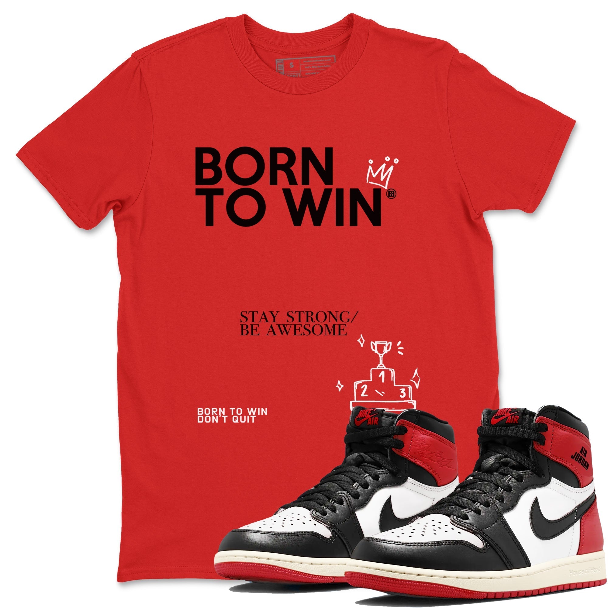 Born To Win snkmatch Tees - Air Jordan 1 Black Toe Reimagined