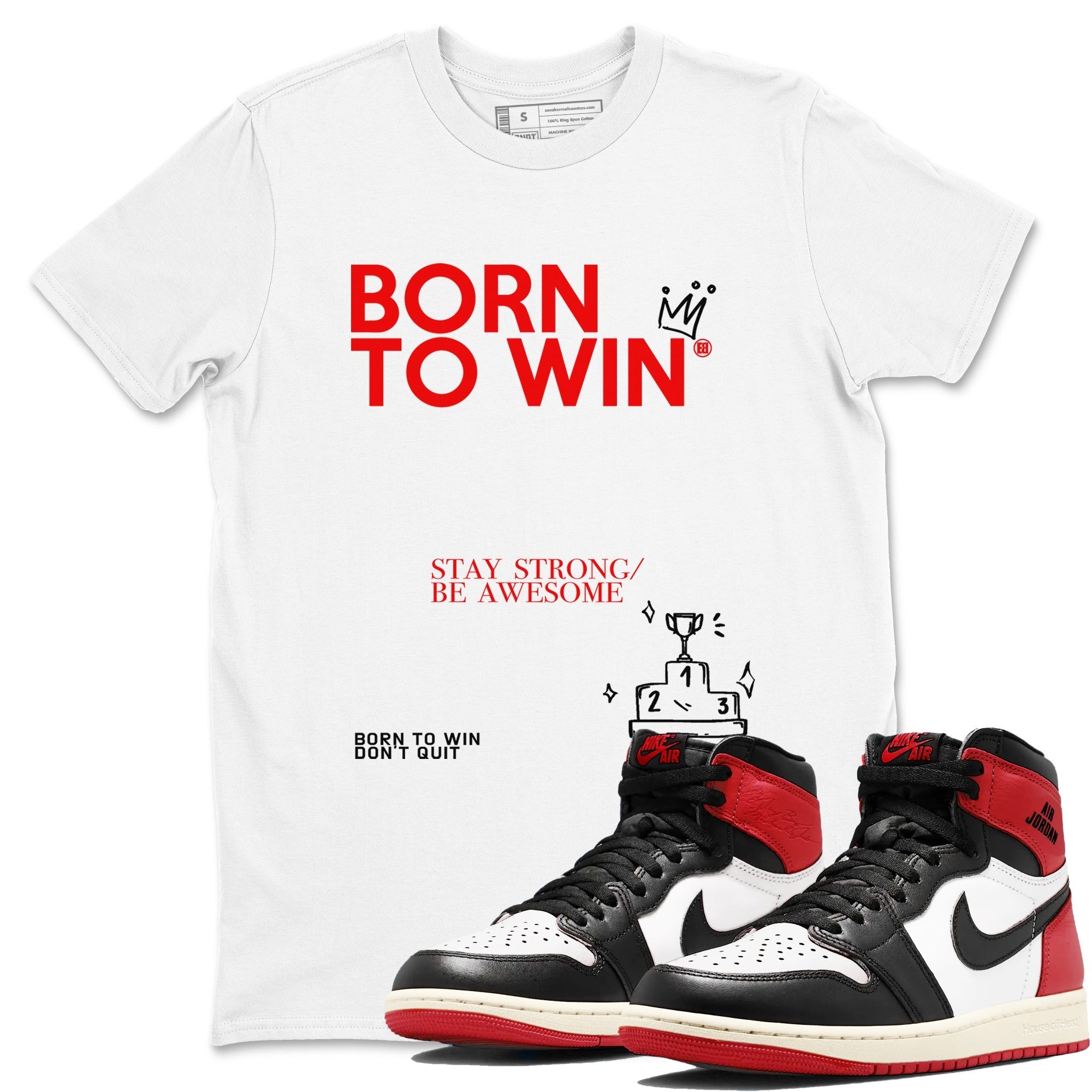 Born To Win snkmatch Tees - Air Jordan 1 Black Toe Reimagined