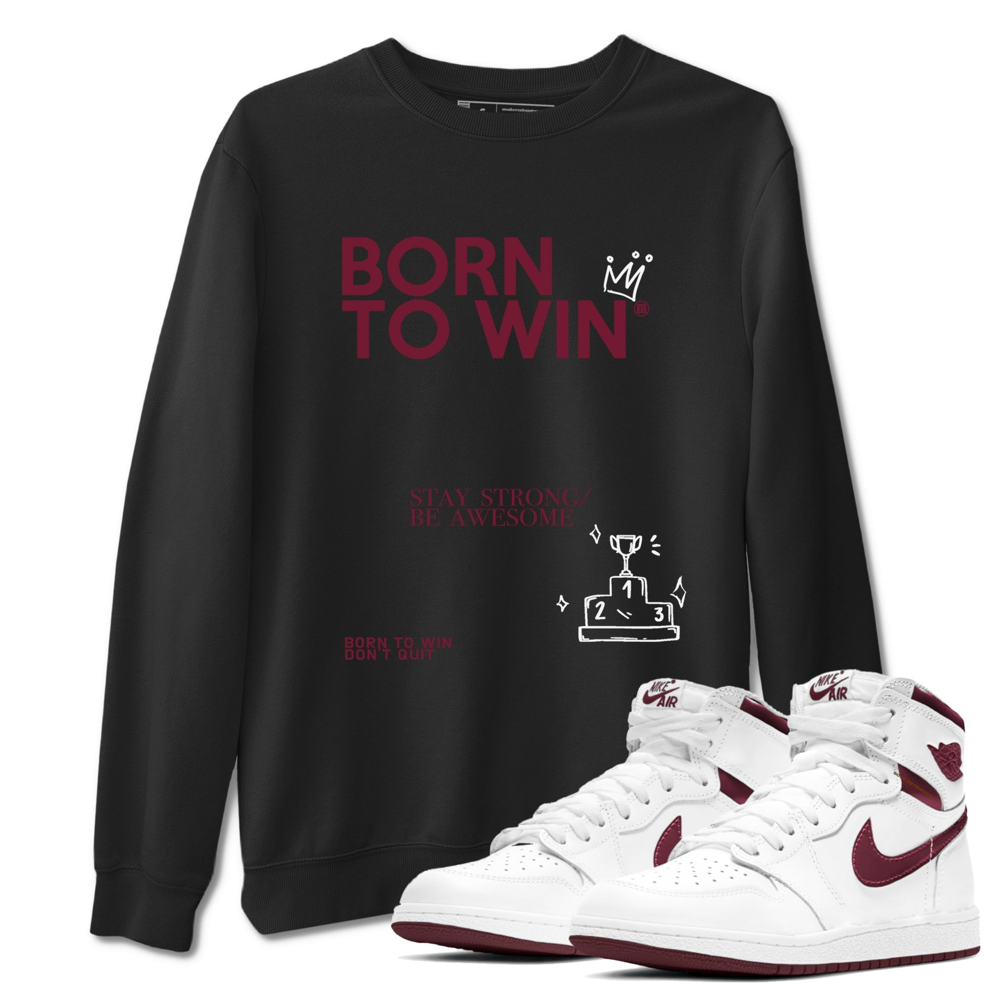 Born To Win snkmatch Tees - Air Jordan 1 Metallic Burgundy