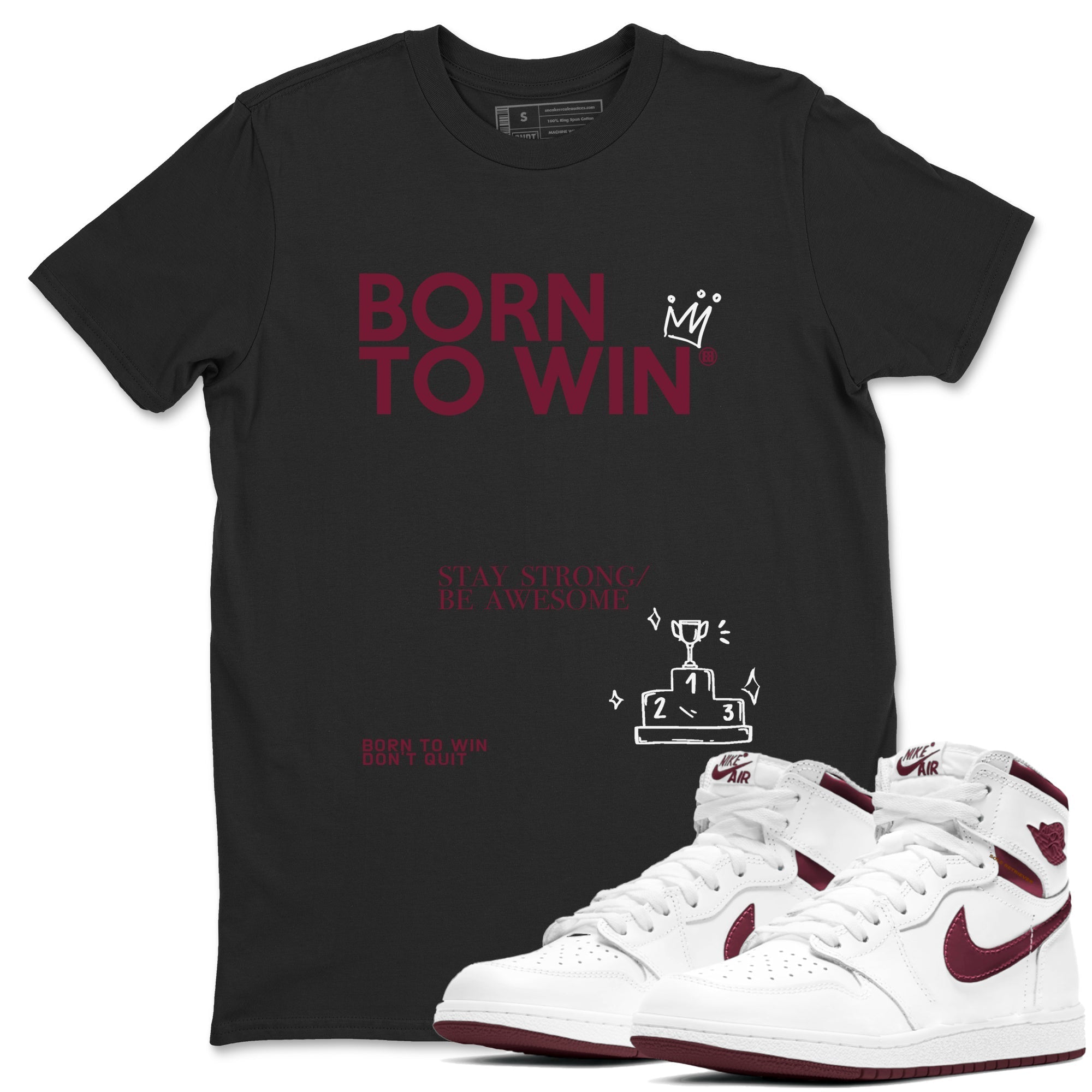 Born To Win snkmatch Tees - Air Jordan 1 Metallic Burgundy