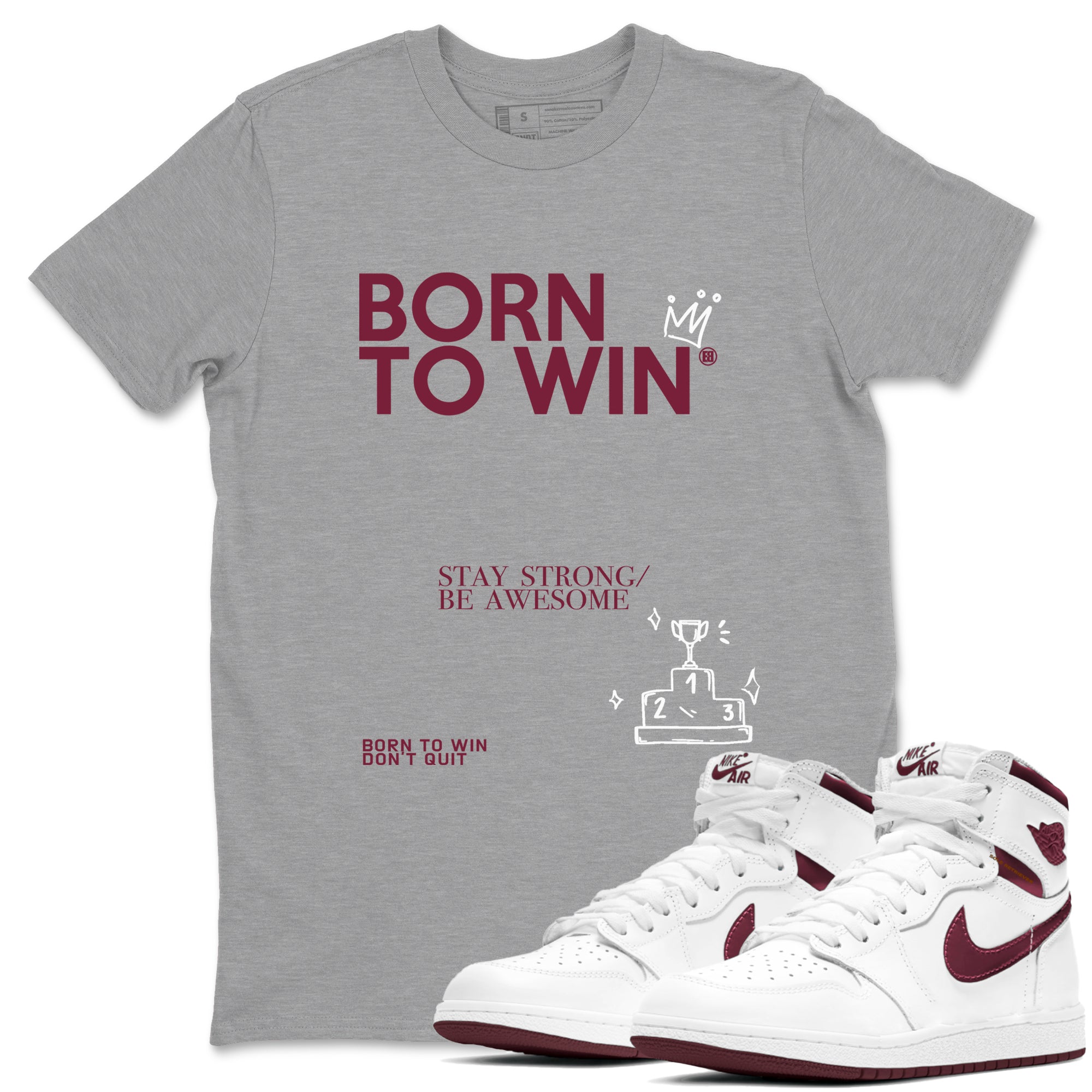 Born To Win snkmatch Tees - Air Jordan 1 Metallic Burgundy