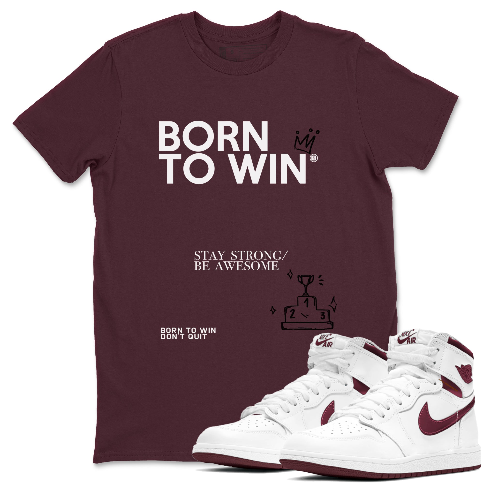 Born To Win snkmatch Tees - Air Jordan 1 Metallic Burgundy