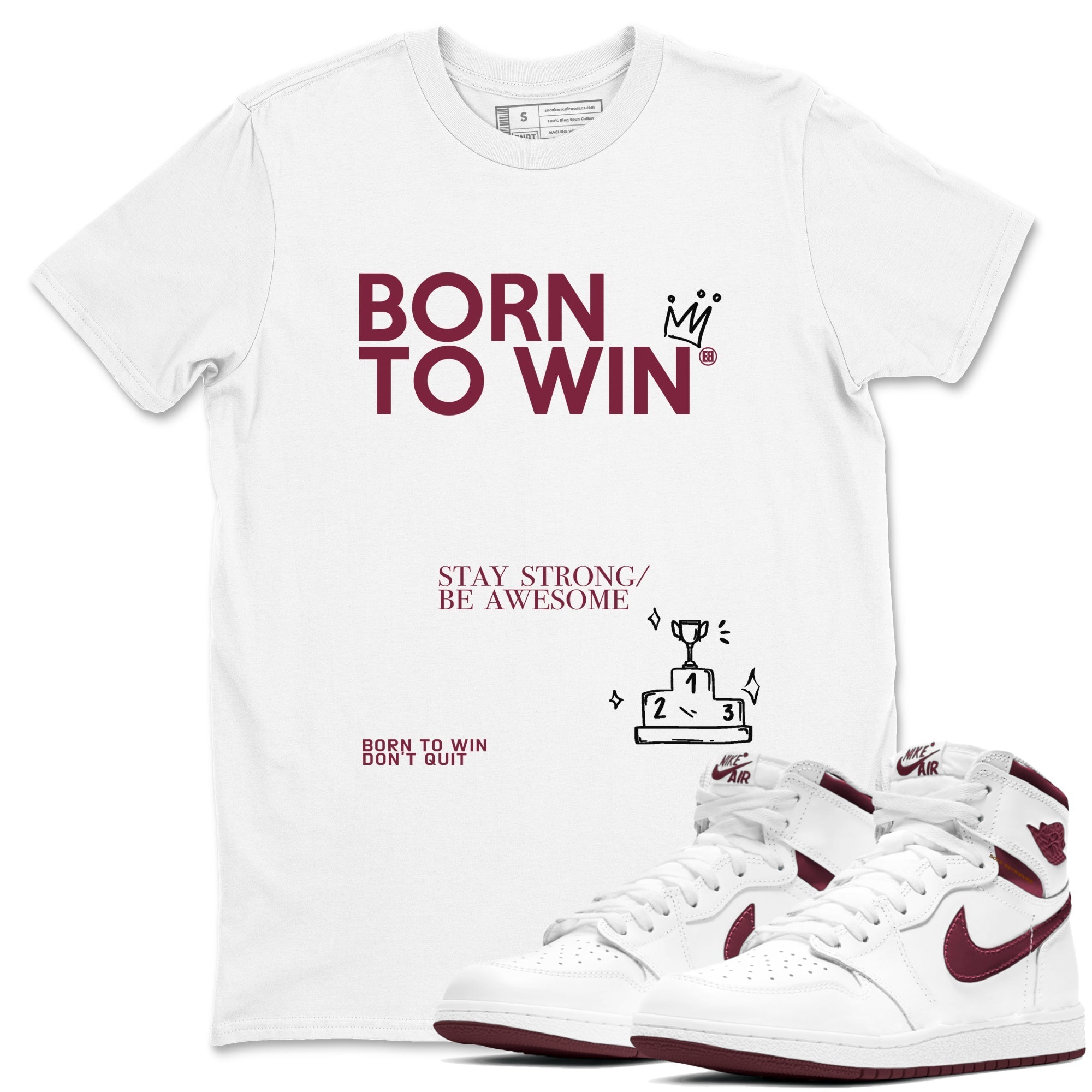 Born To Win snkmatch Tees - Air Jordan 1 Metallic Burgundy