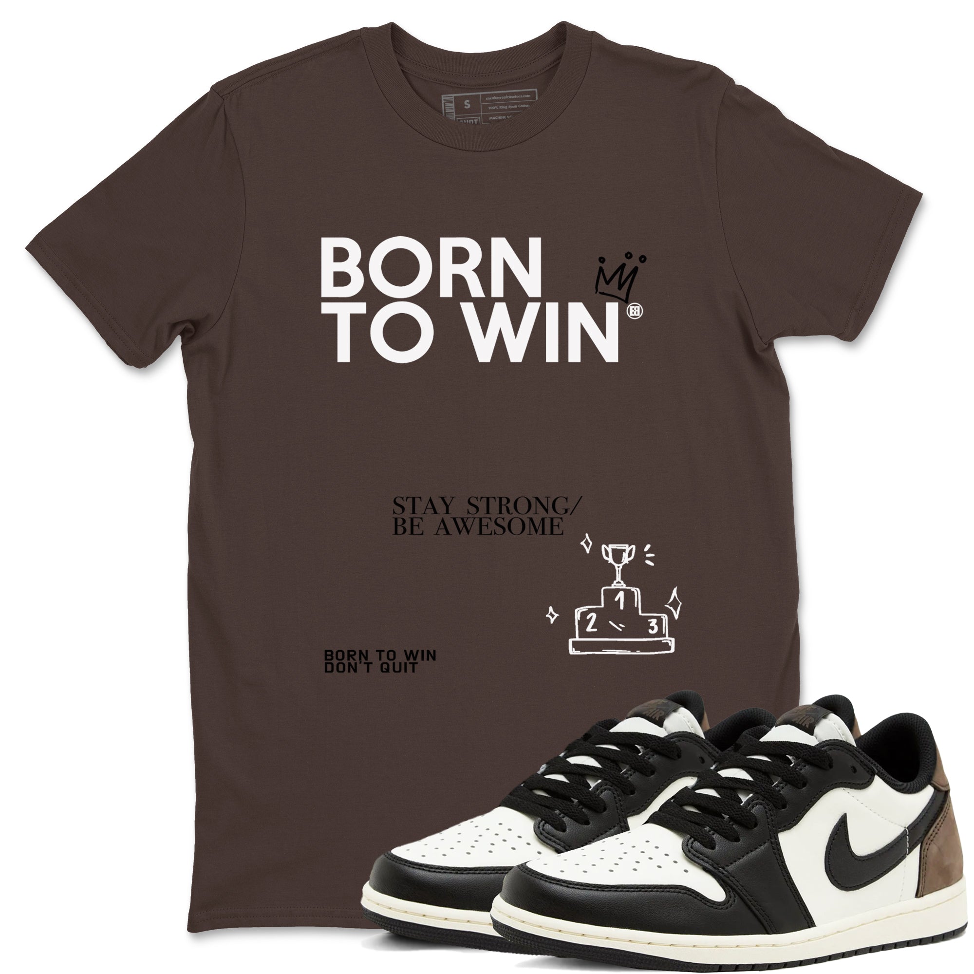 Born To Win snkmatch Tees - Air Jordan 1 Mocha