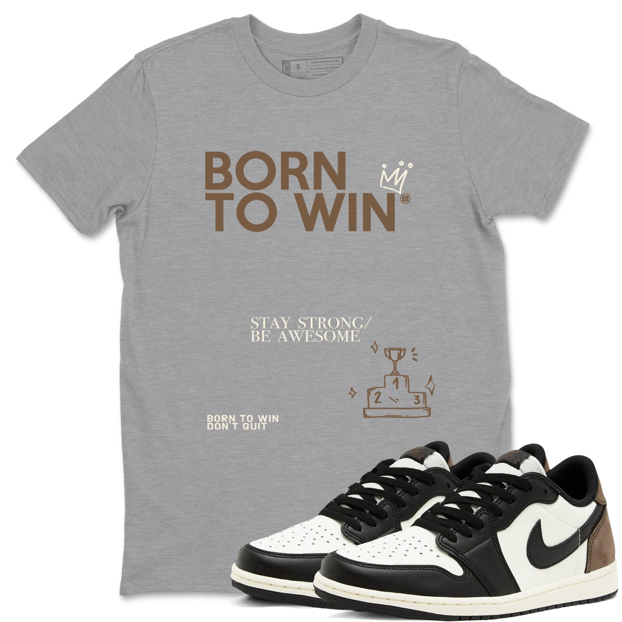 Born To Win snkmatch Tees - Air Jordan 1 Mocha